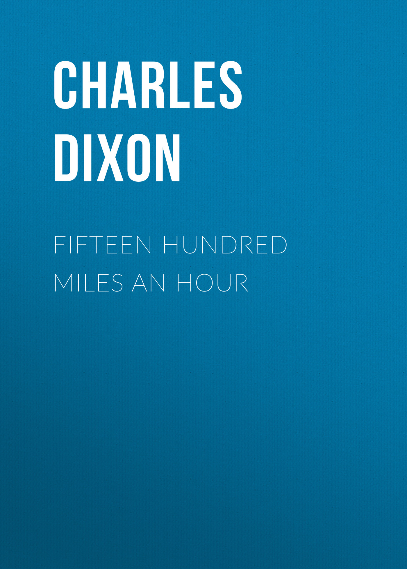 Обложка книги «Fifteen Hundred Miles An Hour»
