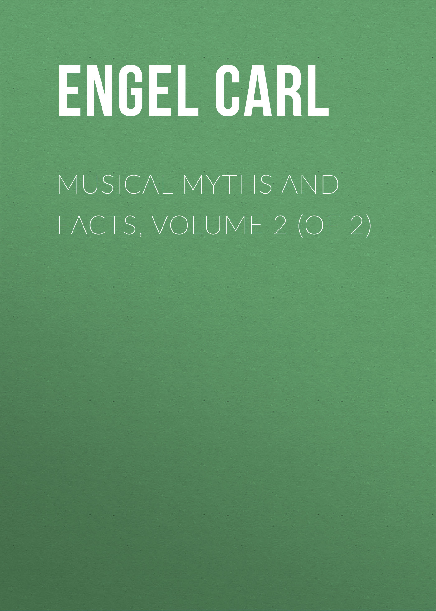 Обложка книги «Musical Myths and Facts, Volume 2 (of 2)»