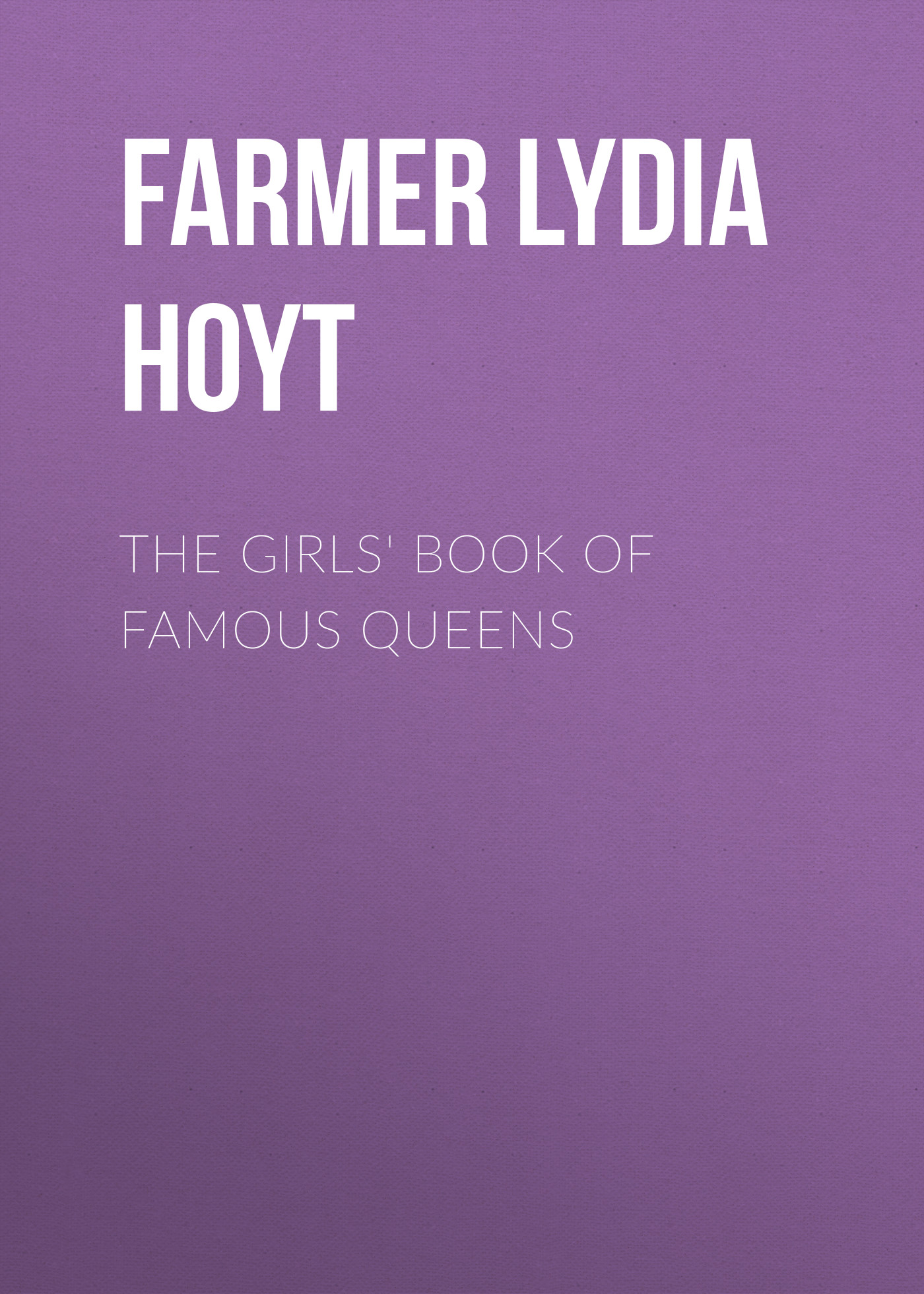 Обложка книги «The Girls' Book of Famous Queens»