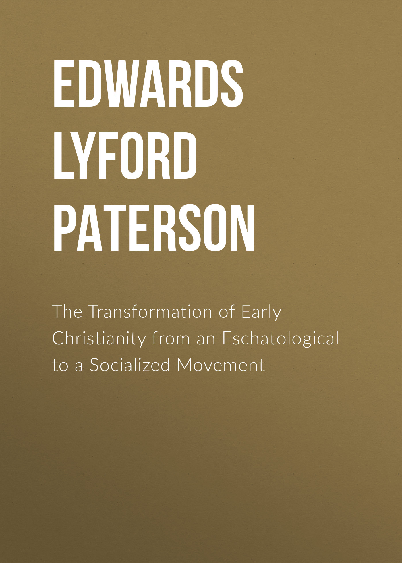 Обложка книги «The Transformation of Early Christianity from an Eschatological to a Socialized Movement»
