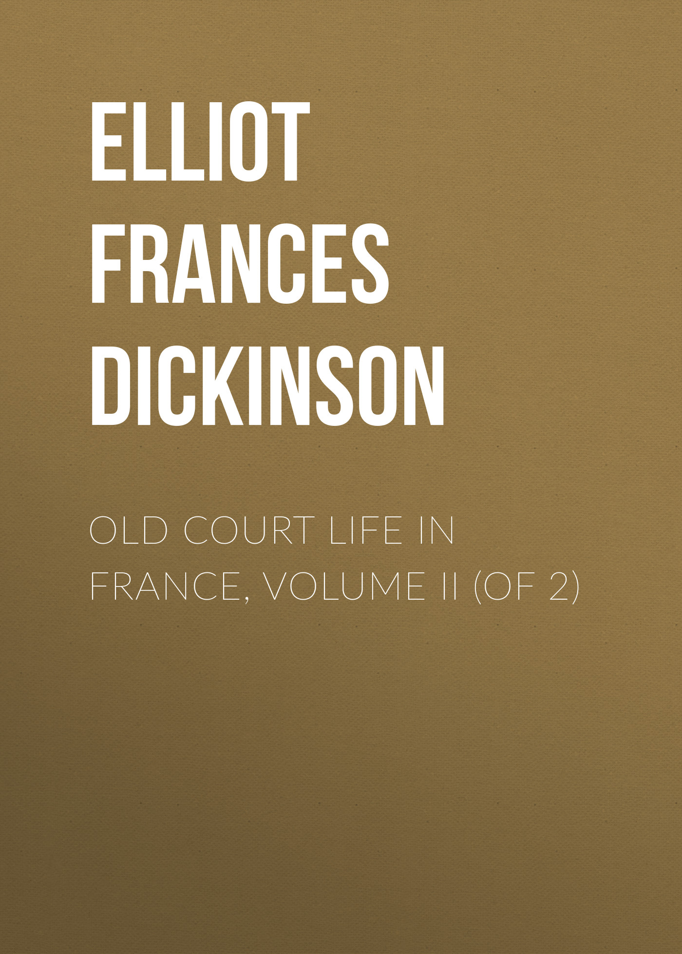 Обложка книги «Old Court Life in France, Volume II (of 2)»