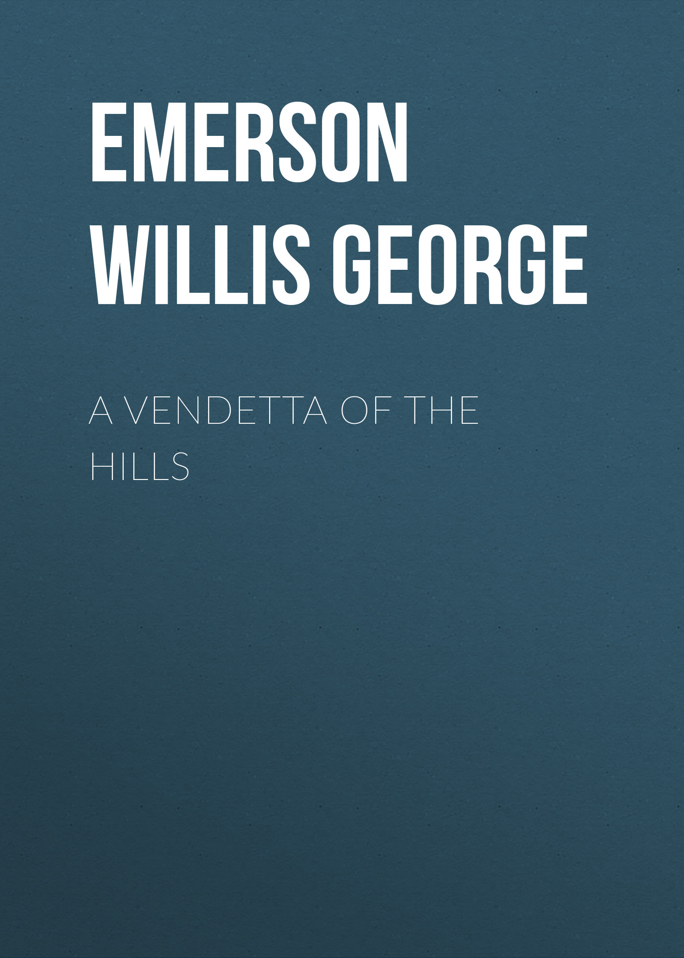 Обложка книги «A Vendetta of the Hills»
