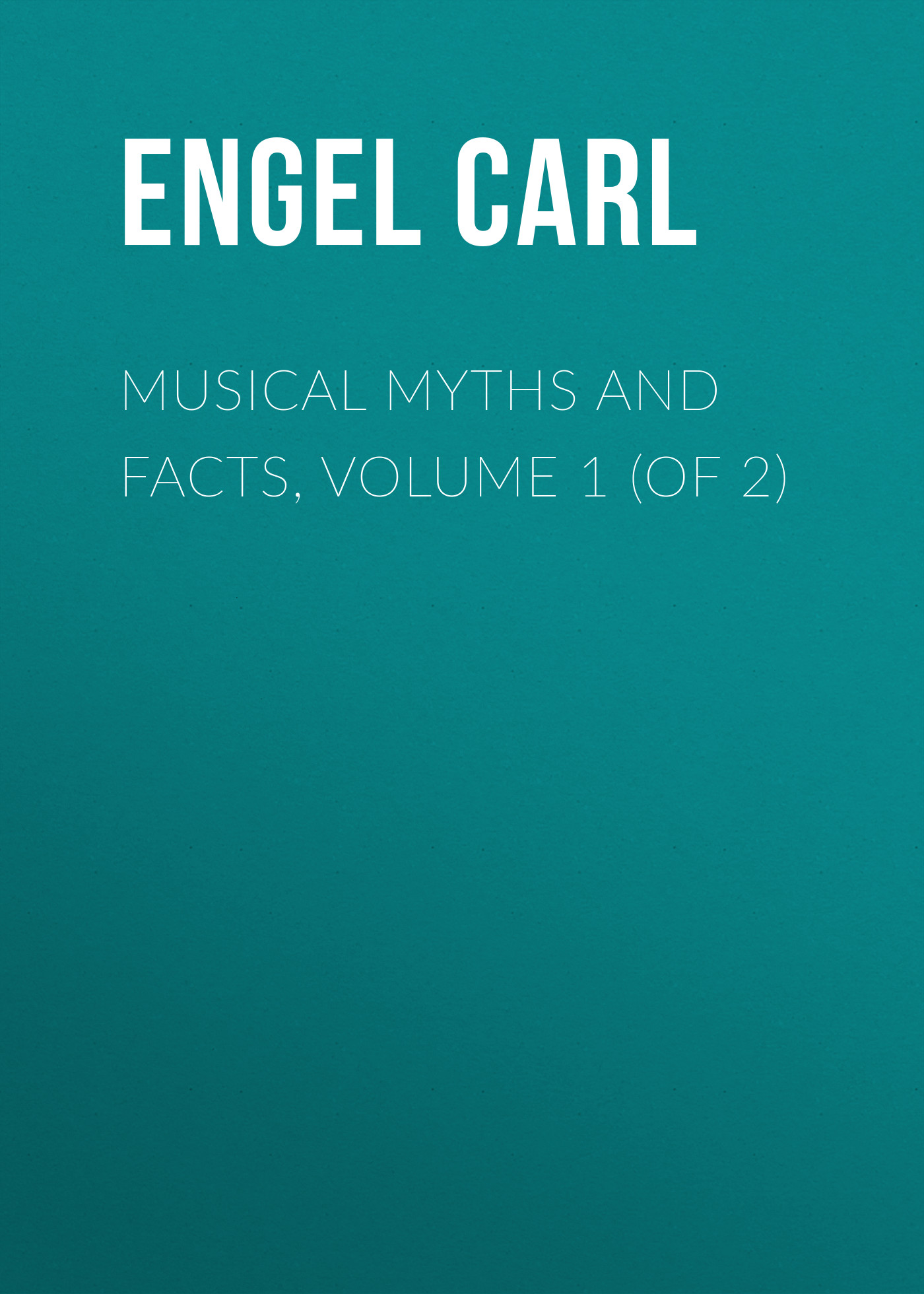 Обложка книги «Musical Myths and Facts, Volume 1 (of 2)»