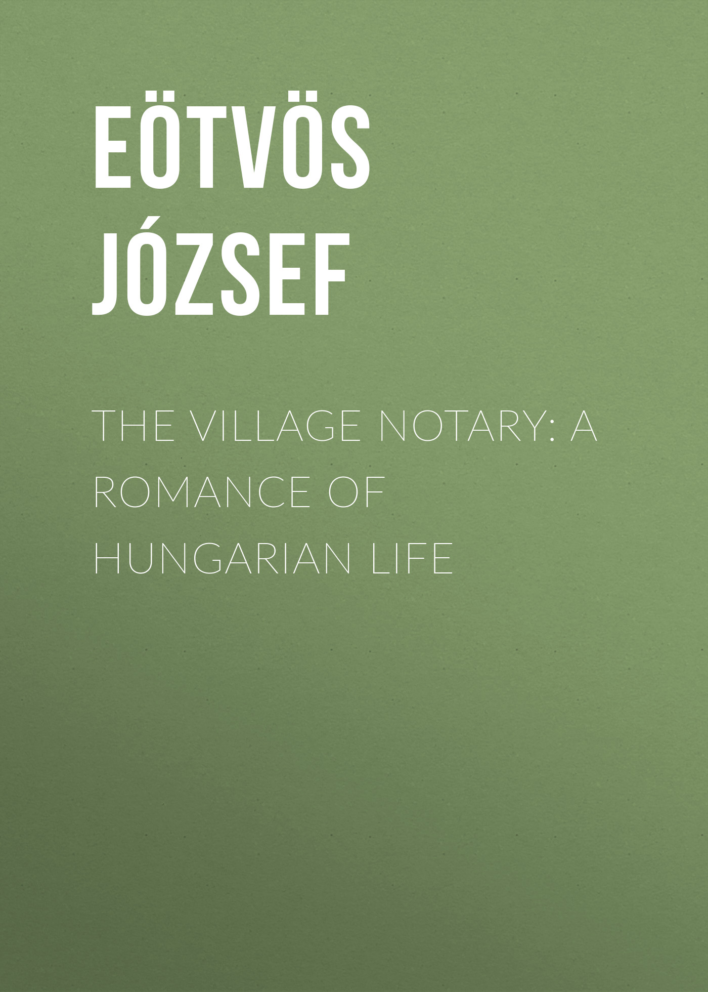 Обложка книги «The Village Notary: A Romance of Hungarian Life»