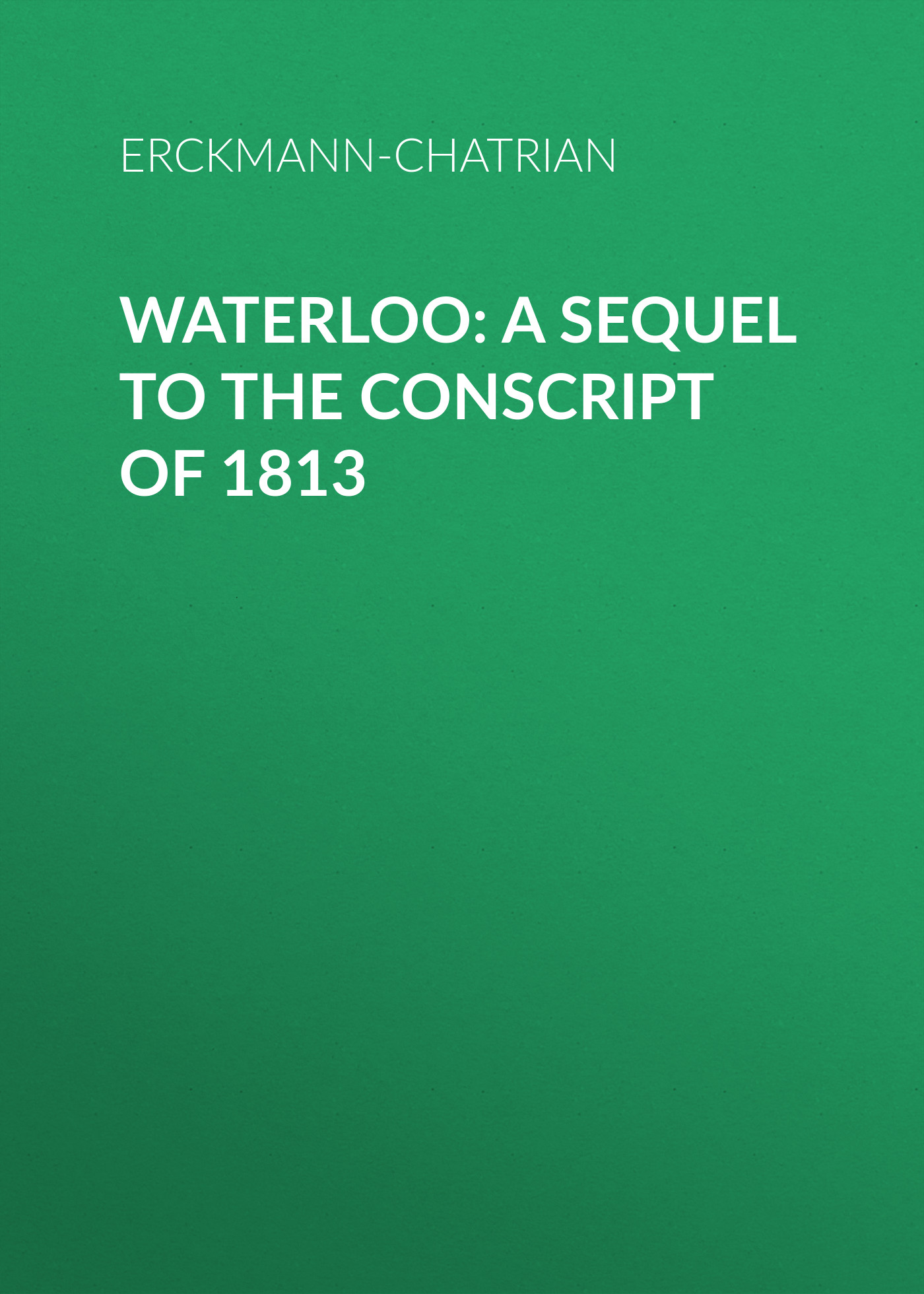 Обложка книги «Waterloo: A sequel to The Conscript of 1813»