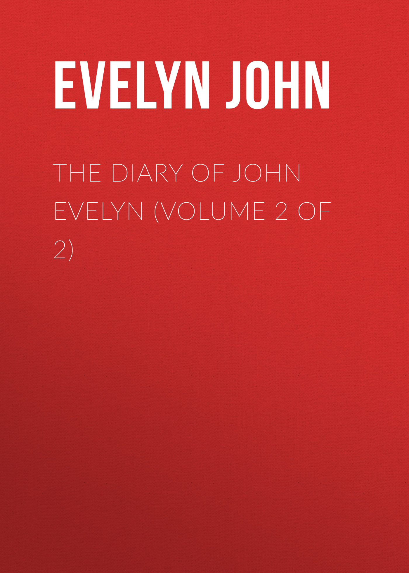 Обложка книги «The Diary of John Evelyn (Volume 2 of 2)»