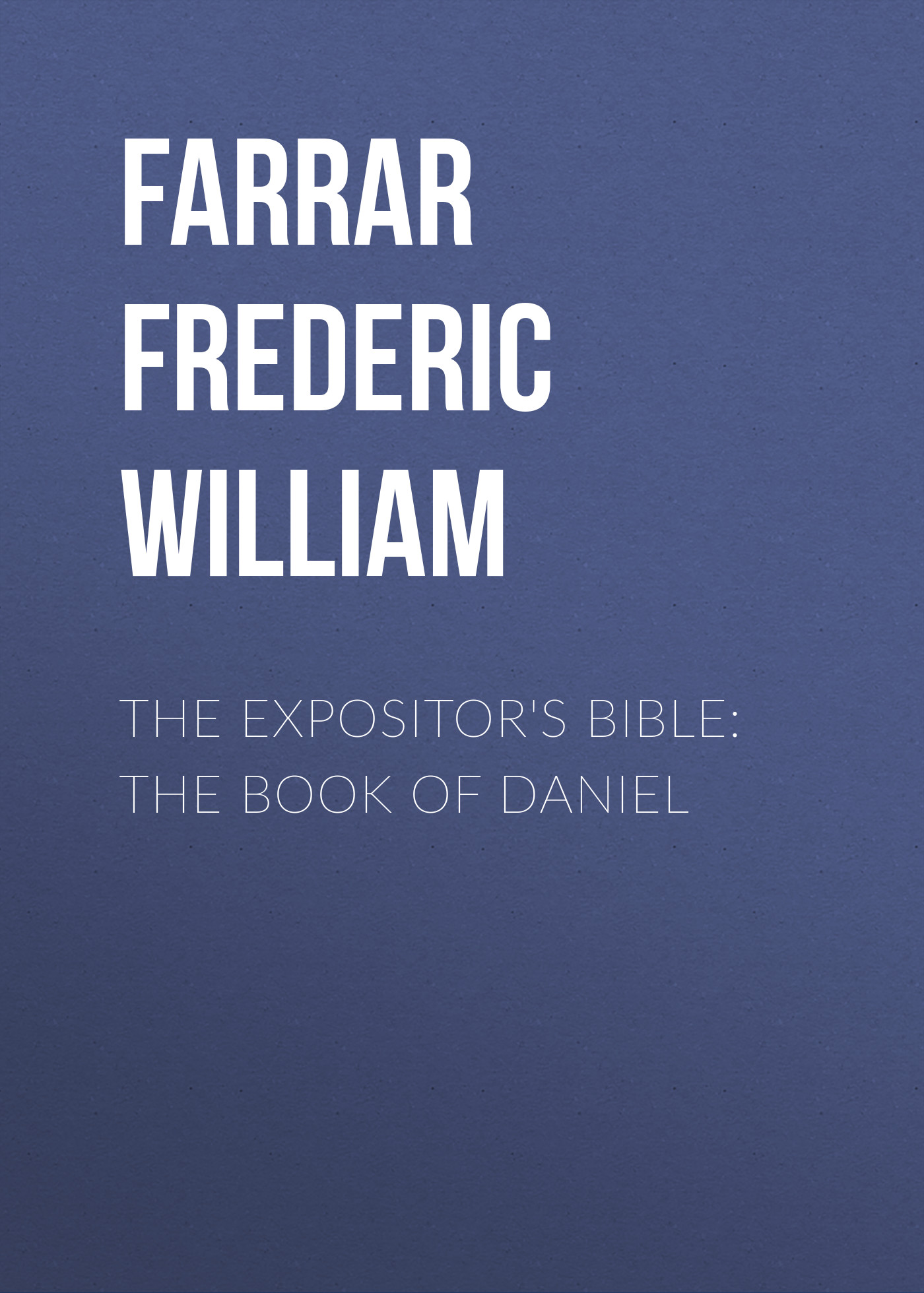 Обложка книги «The Expositor's Bible: The Book of Daniel»