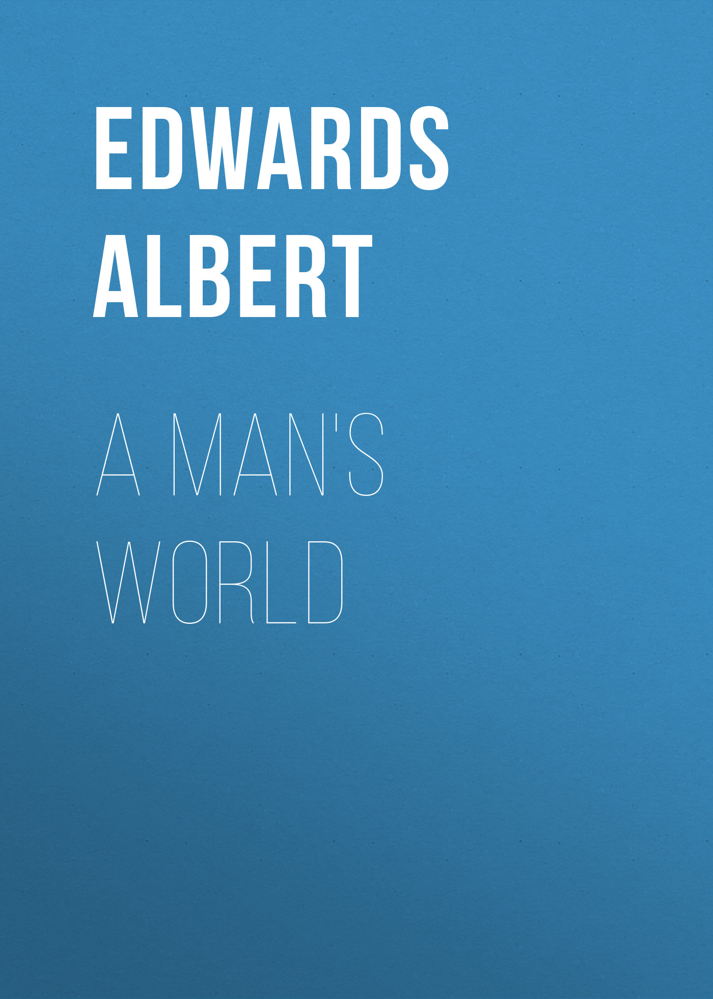 Обложка книги «A Man's World»