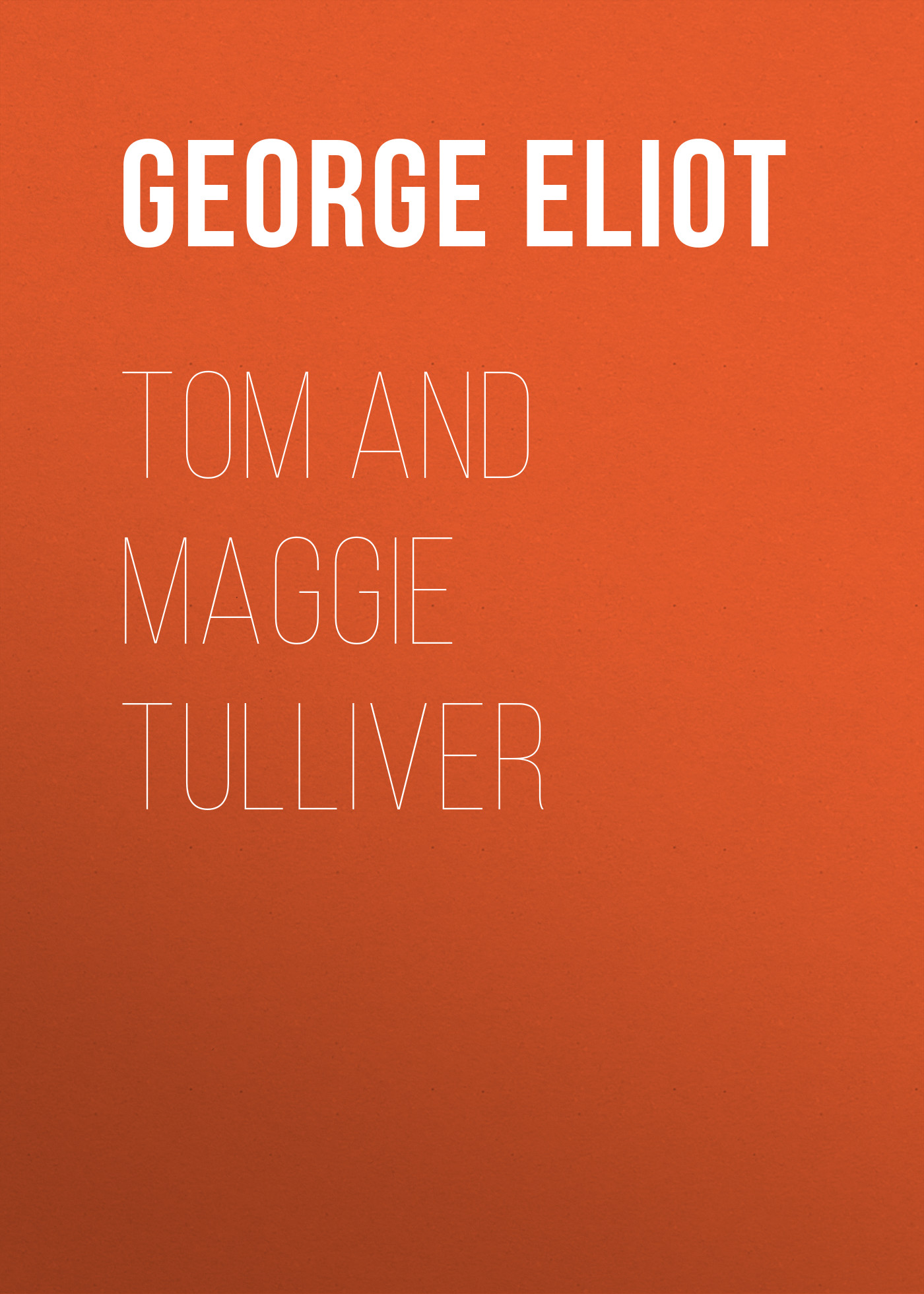 Обложка книги «Tom and Maggie Tulliver»