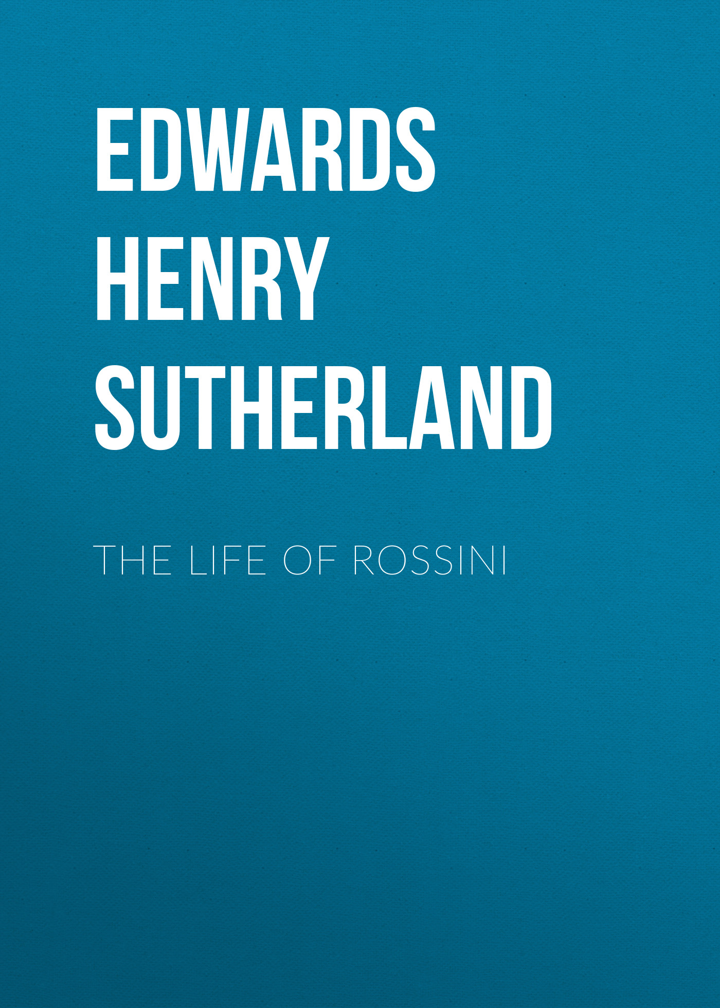 Обложка книги «The Life of Rossini»
