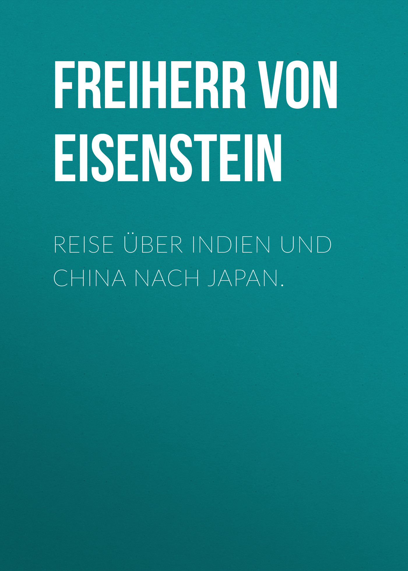 Обложка книги «Reise über Indien und China nach Japan.»