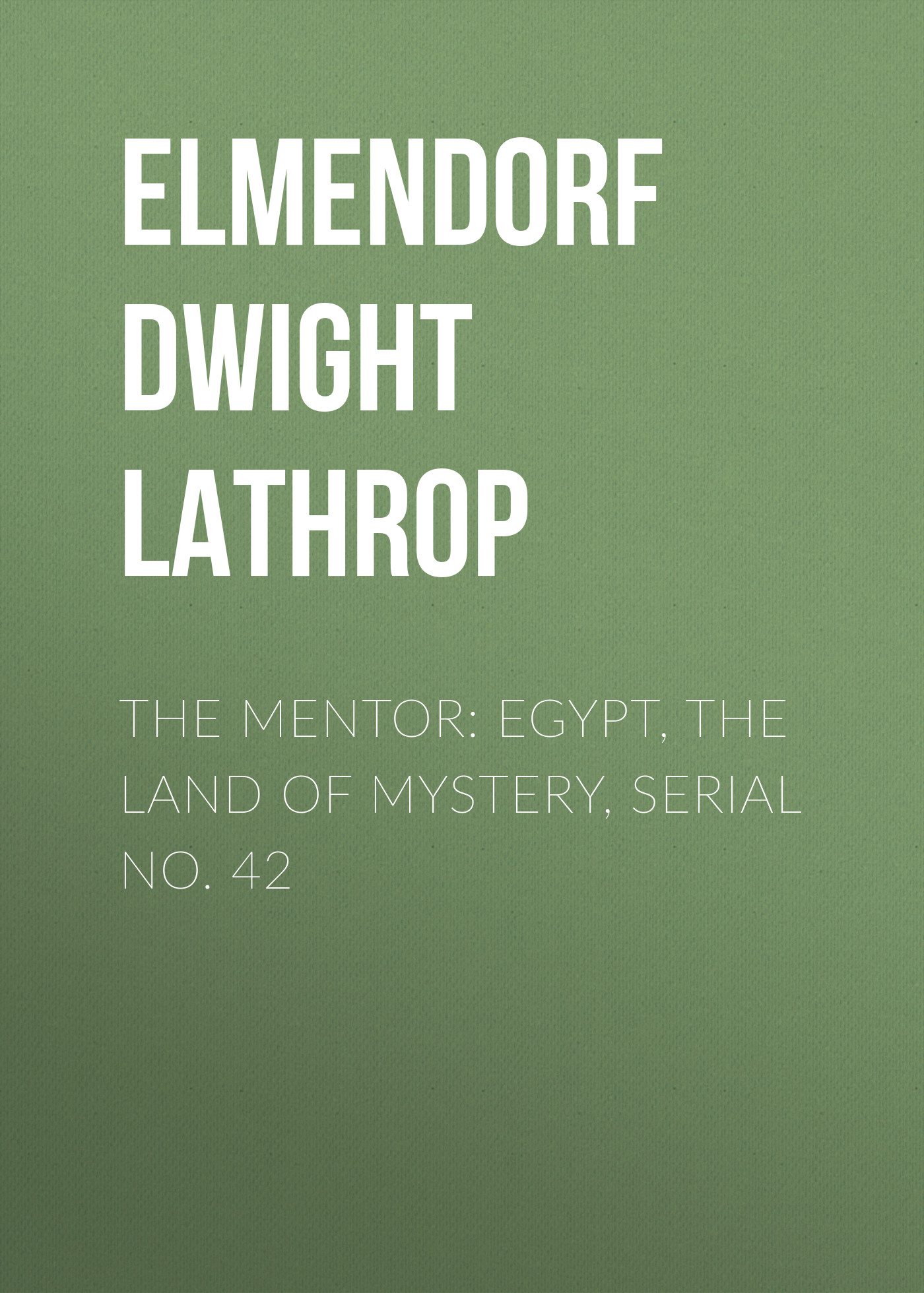 Обложка книги «The Mentor: Egypt, The Land of Mystery, Serial No. 42»
