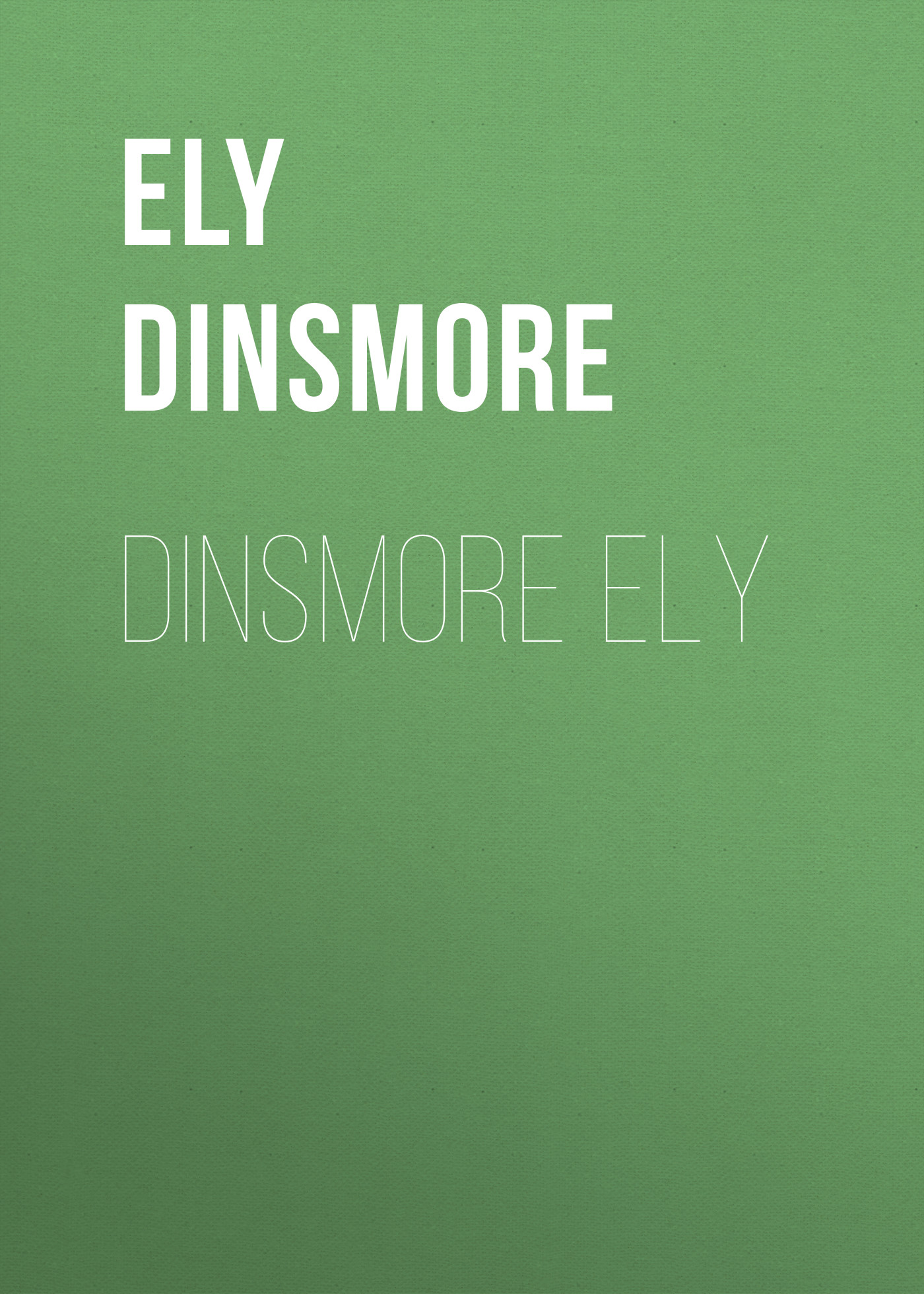 Обложка книги «Dinsmore Ely»