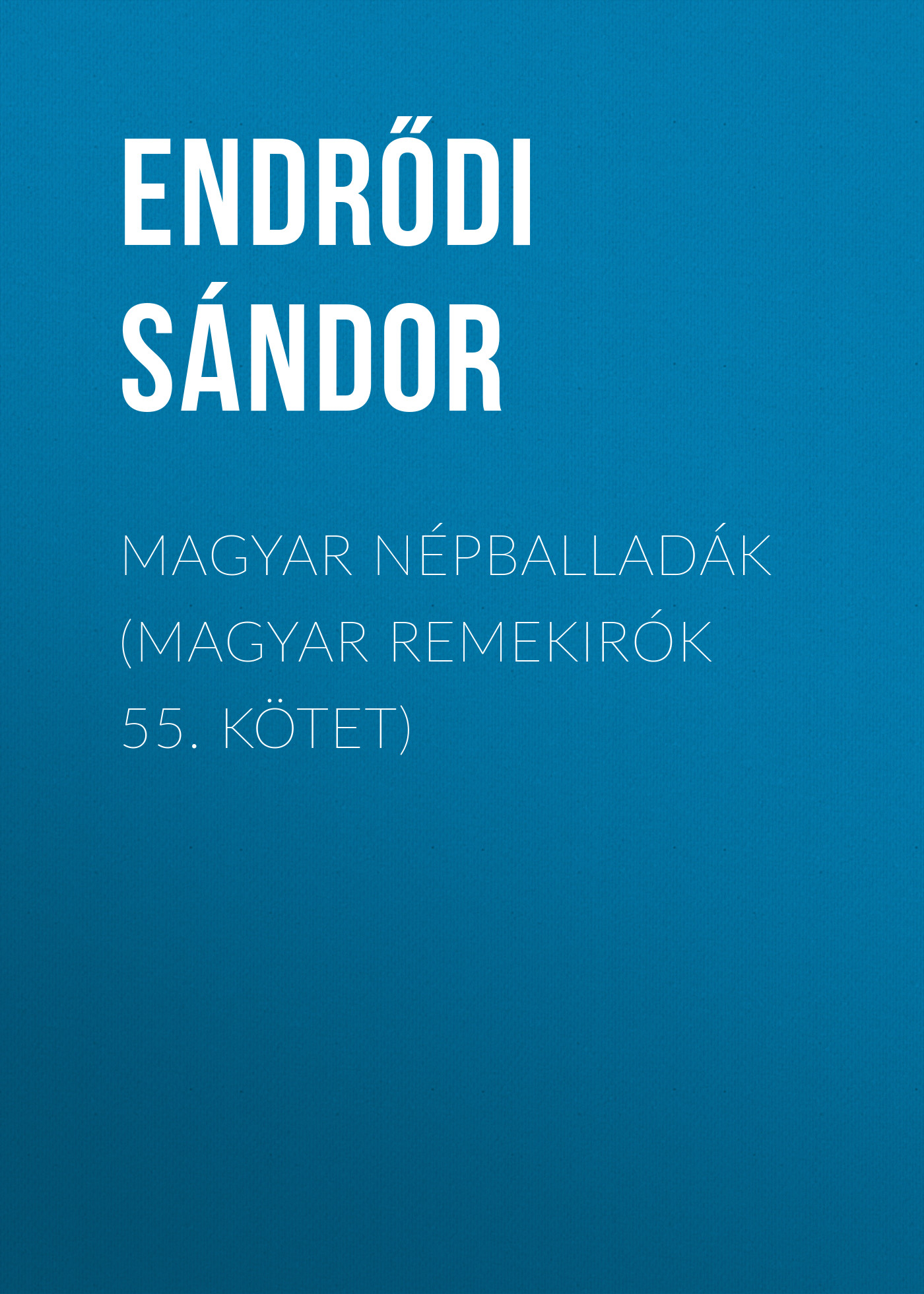 Обложка книги «Magyar népballadák (Magyar remekirók 55. kötet)»