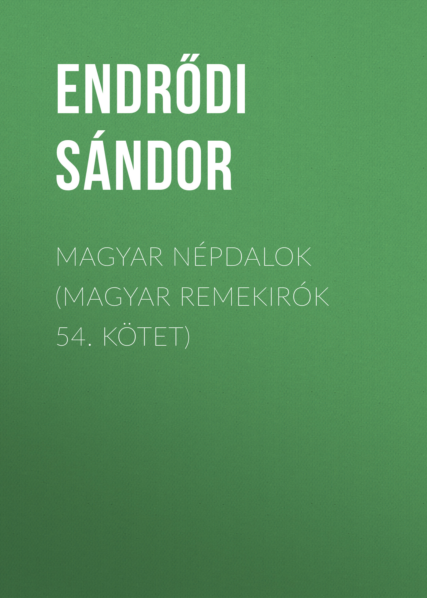 Обложка книги «Magyar népdalok (Magyar remekirók 54. kötet)»