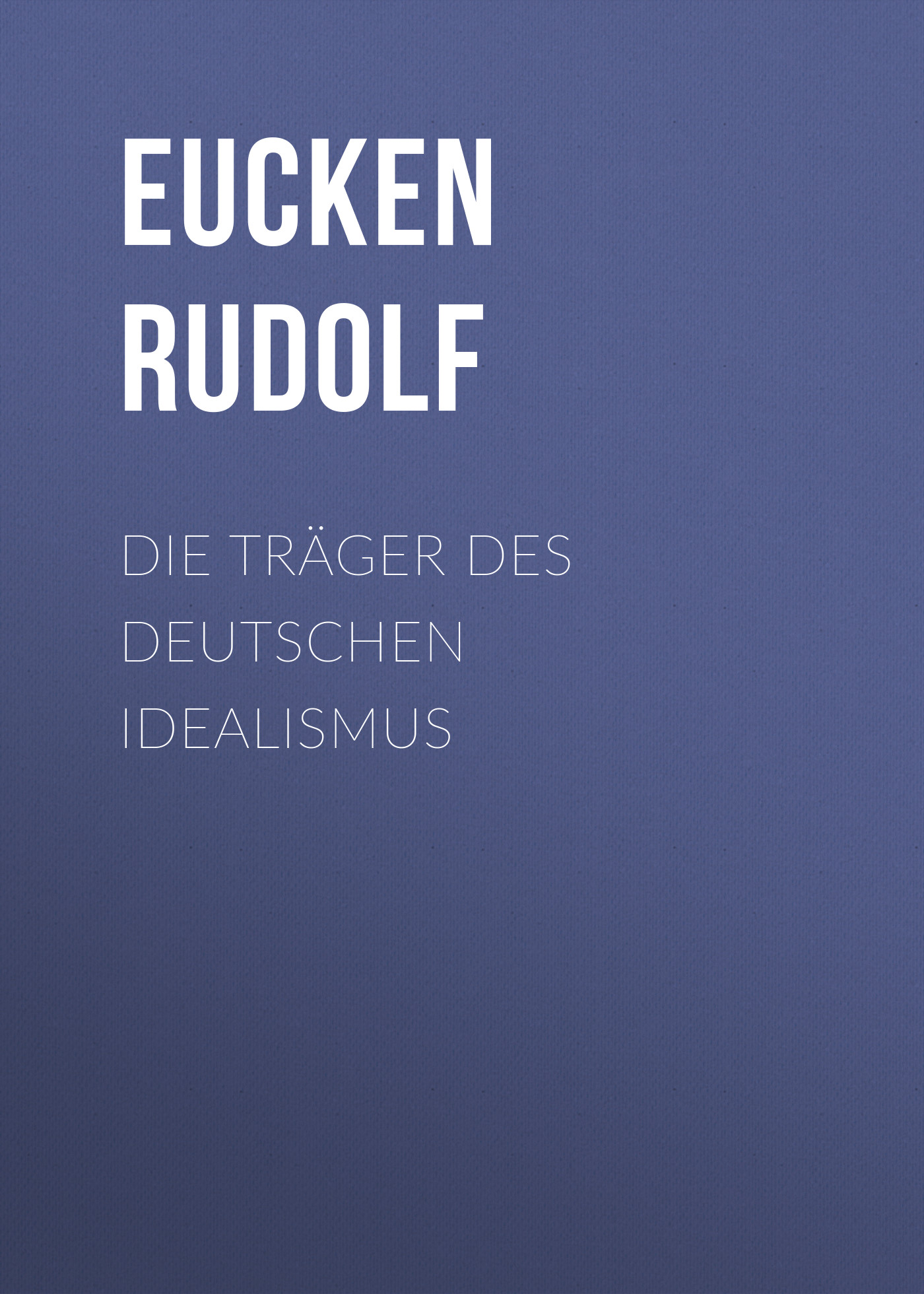 Обложка книги «Die Träger des deutschen Idealismus»