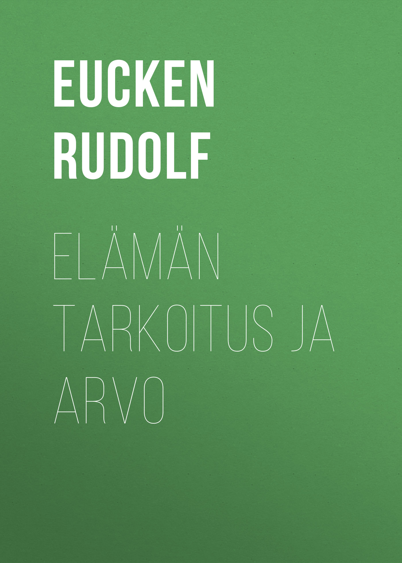 Обложка книги «Elämän tarkoitus ja arvo»