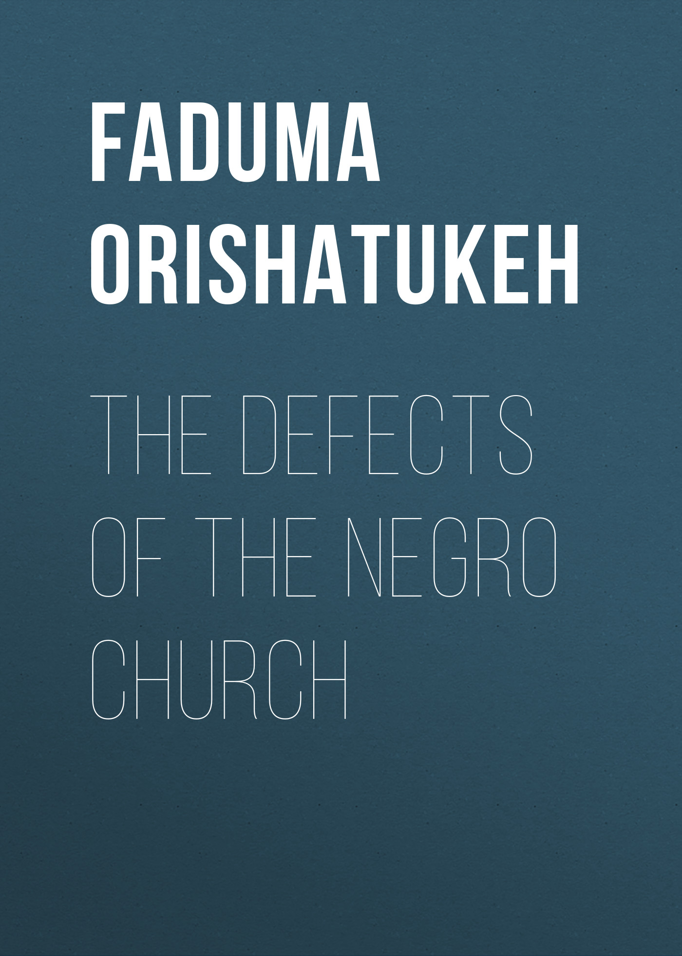 Обложка книги «The Defects of the Negro Church»