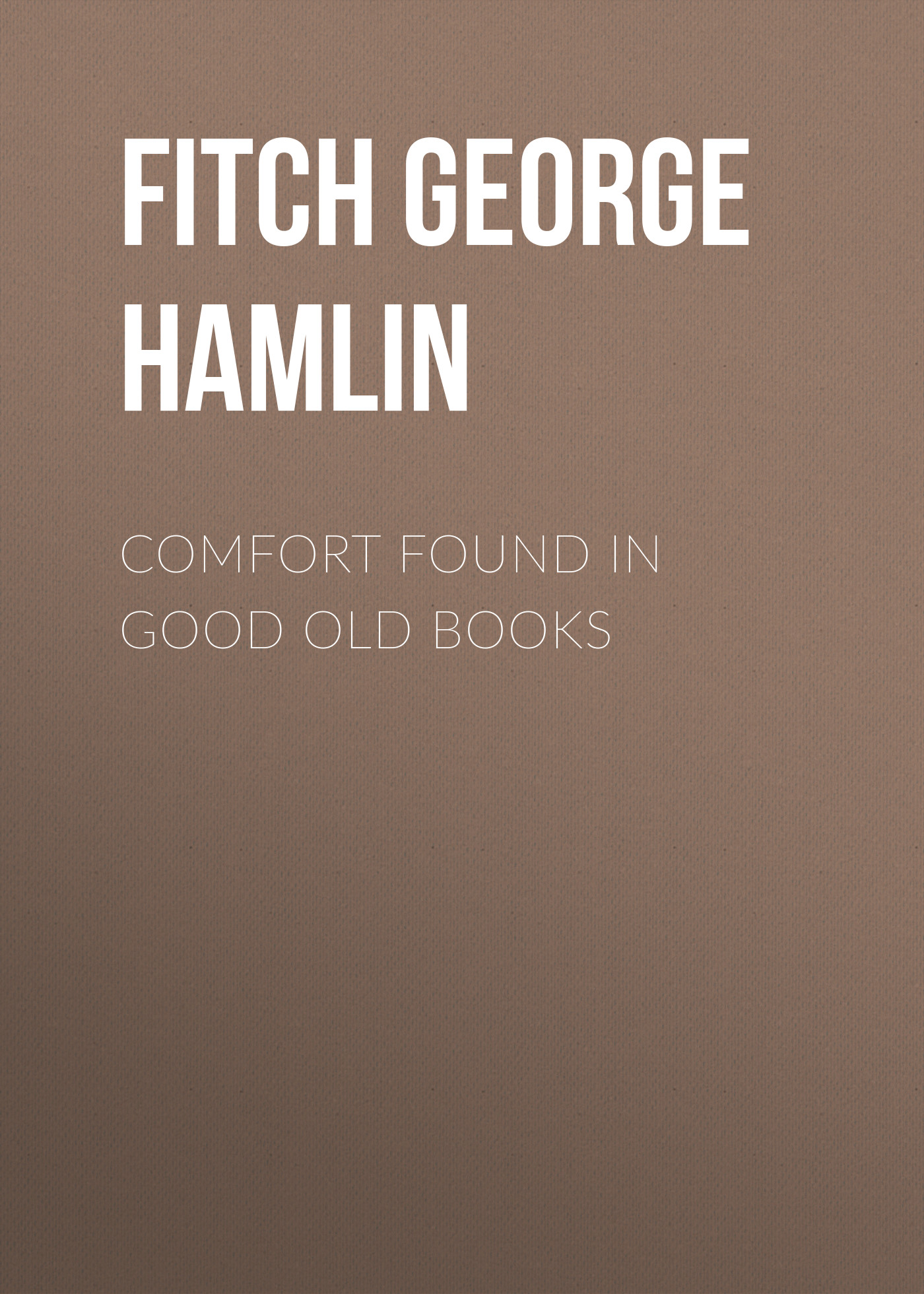 Обложка книги «Comfort Found in Good Old Books»