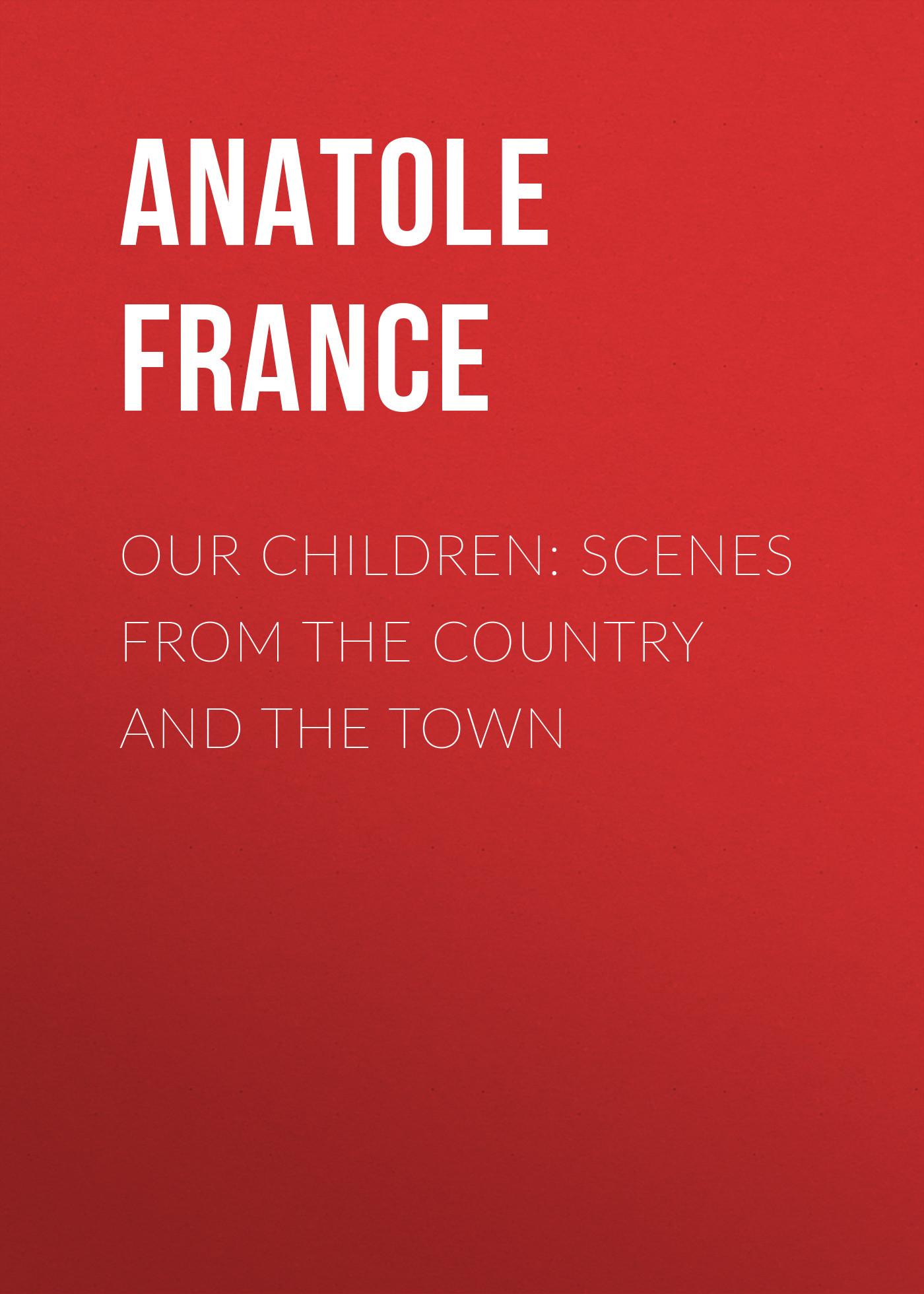 Обложка книги «Our Children: Scenes from the Country and the Town»