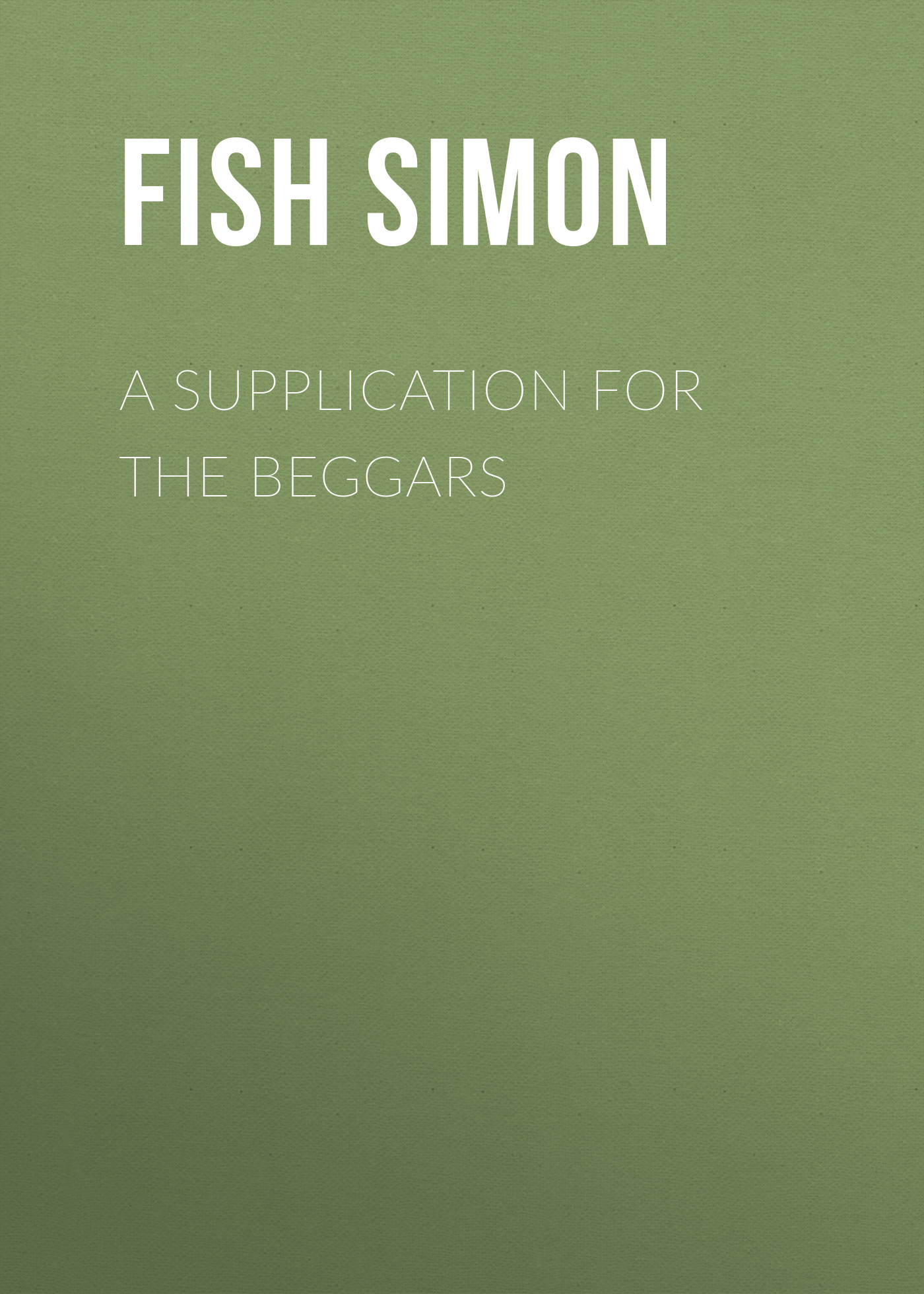 Обложка книги «A Supplication for the Beggars»