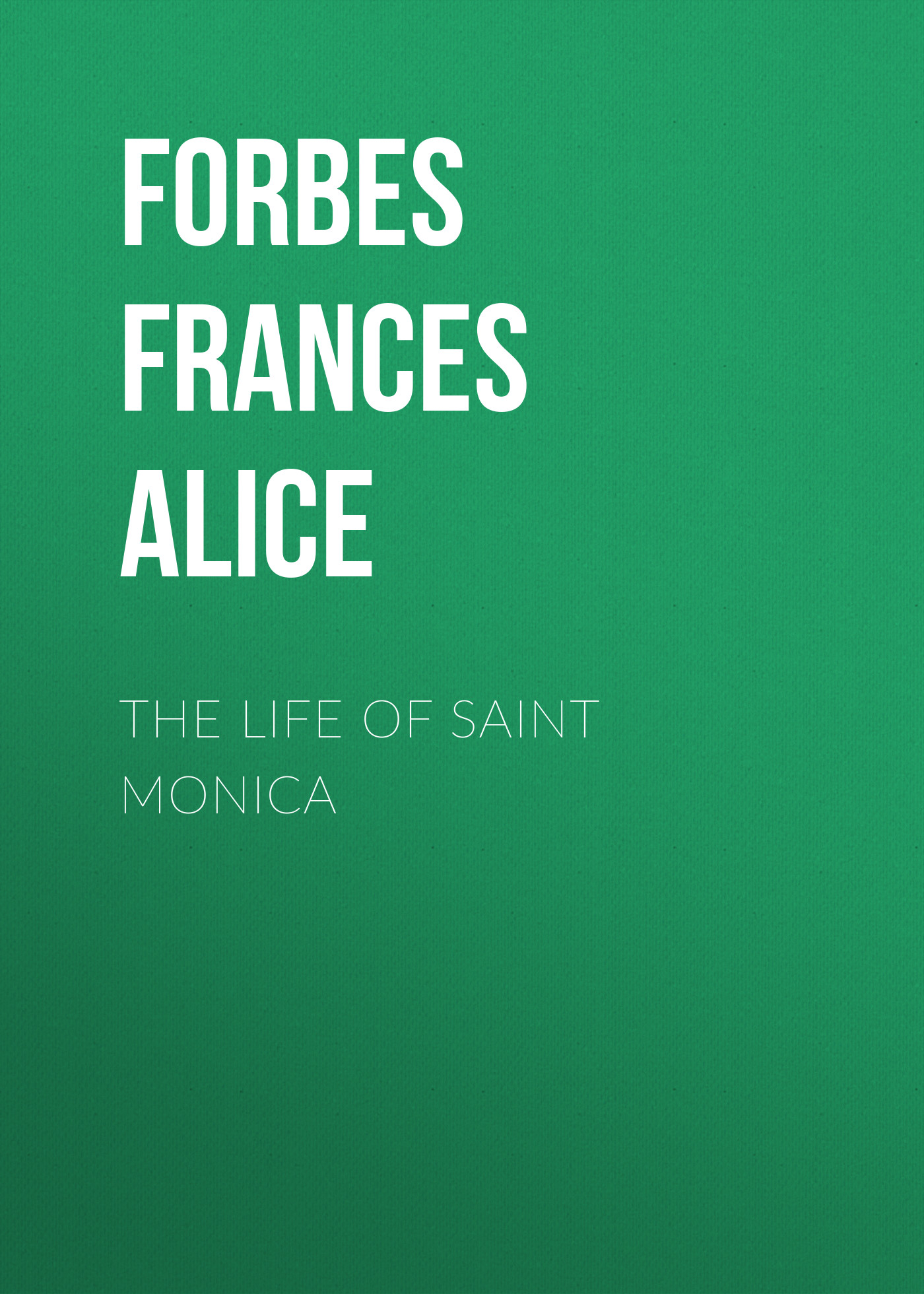 Обложка книги «The Life of Saint Monica»