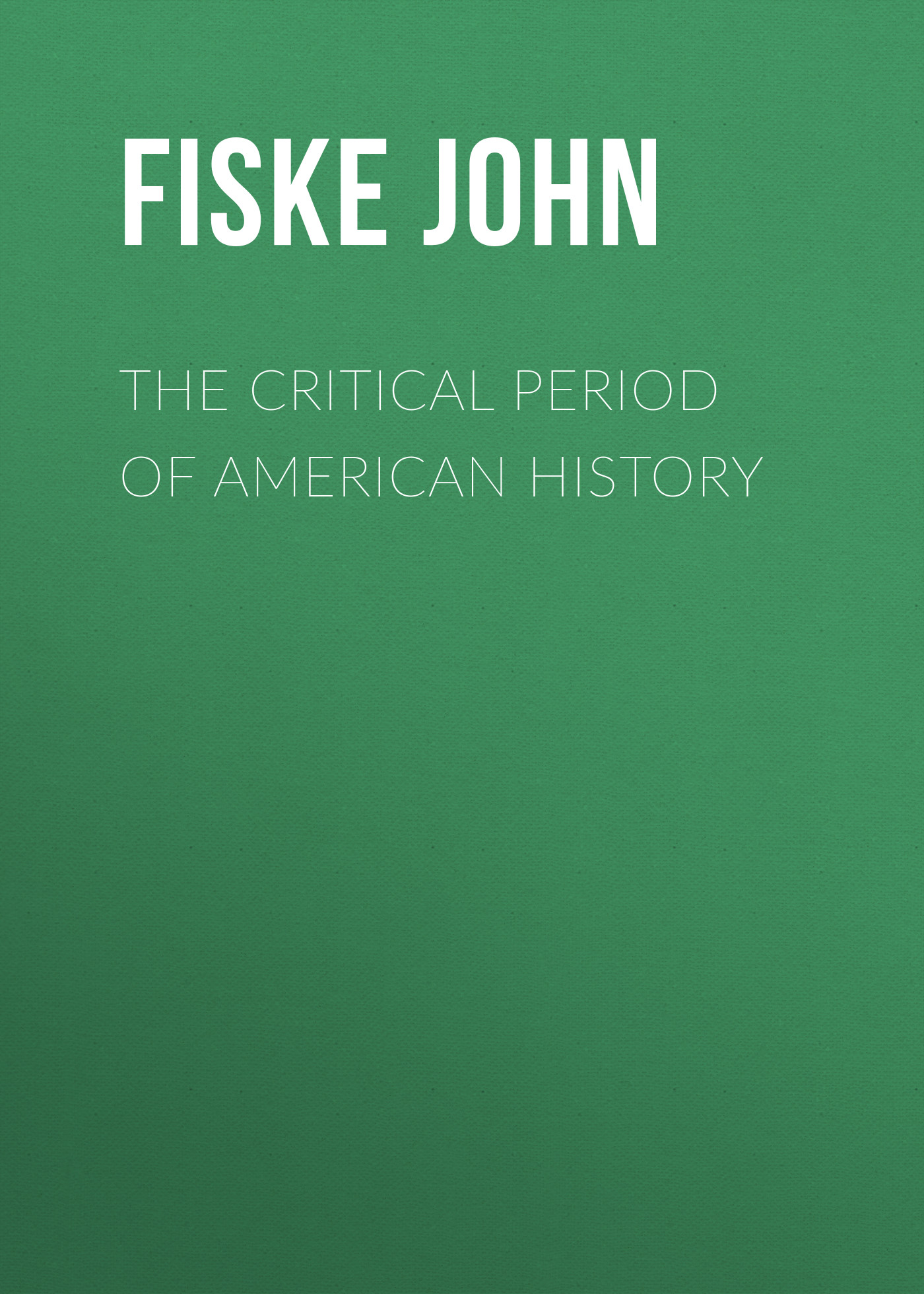 Обложка книги «The Critical Period of American History»