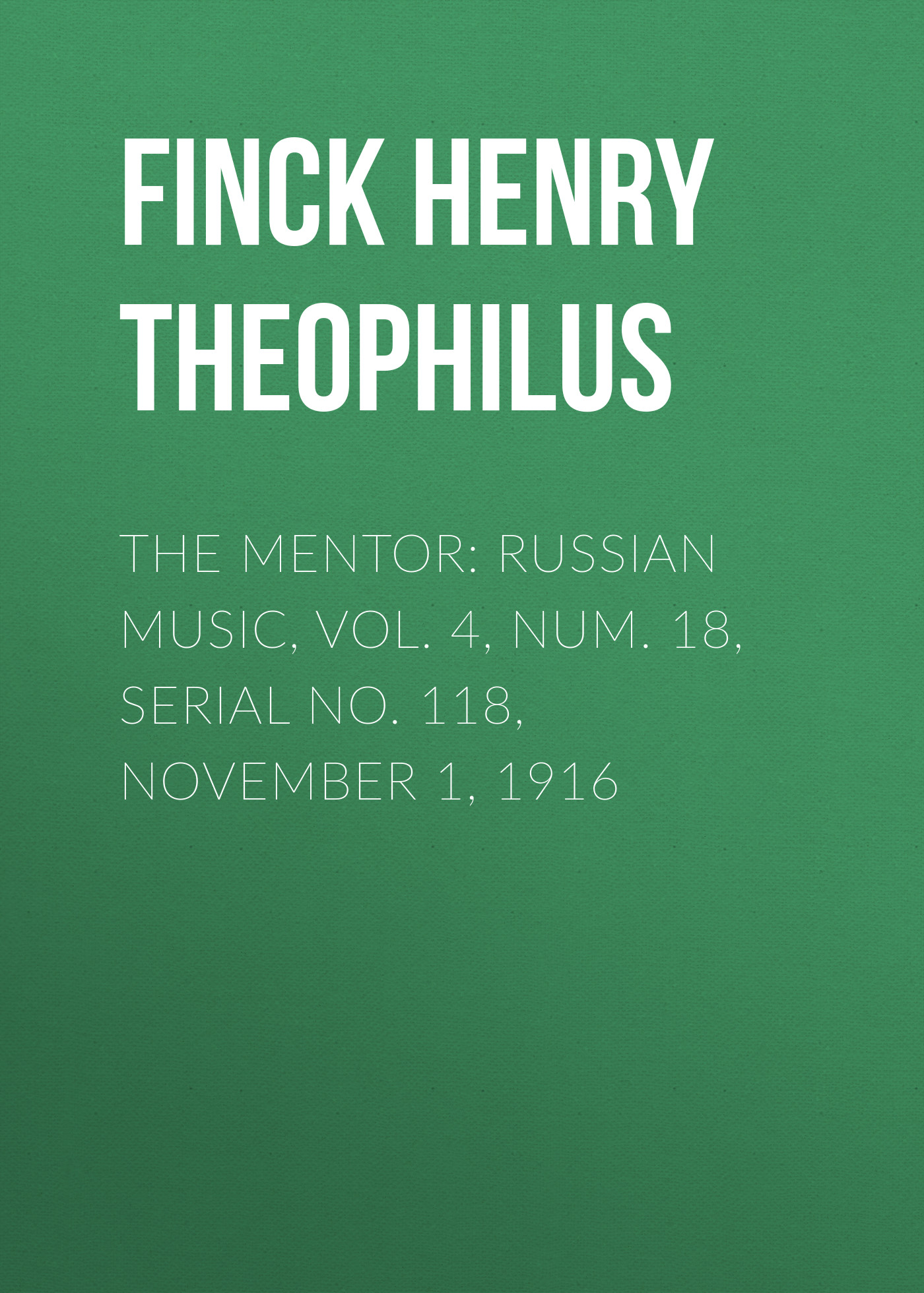 Обложка книги «The Mentor: Russian Music, Vol. 4, Num. 18, Serial No. 118, November 1, 1916»