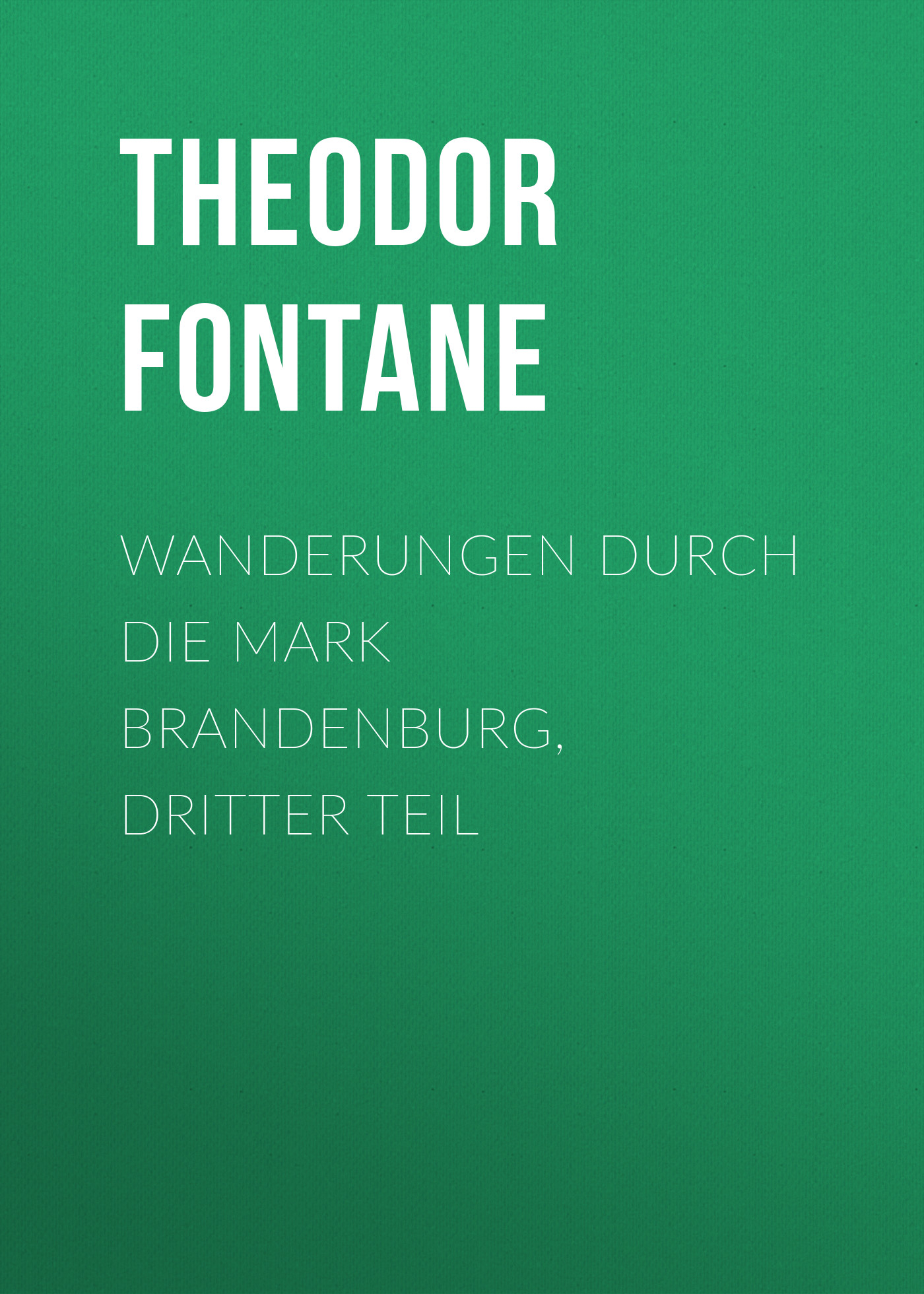 Обложка книги «Wanderungen durch die Mark Brandenburg, Dritter Teil»