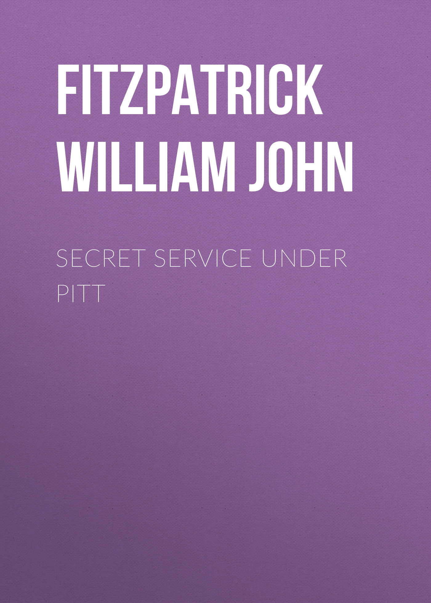 Обложка книги «Secret Service Under Pitt»