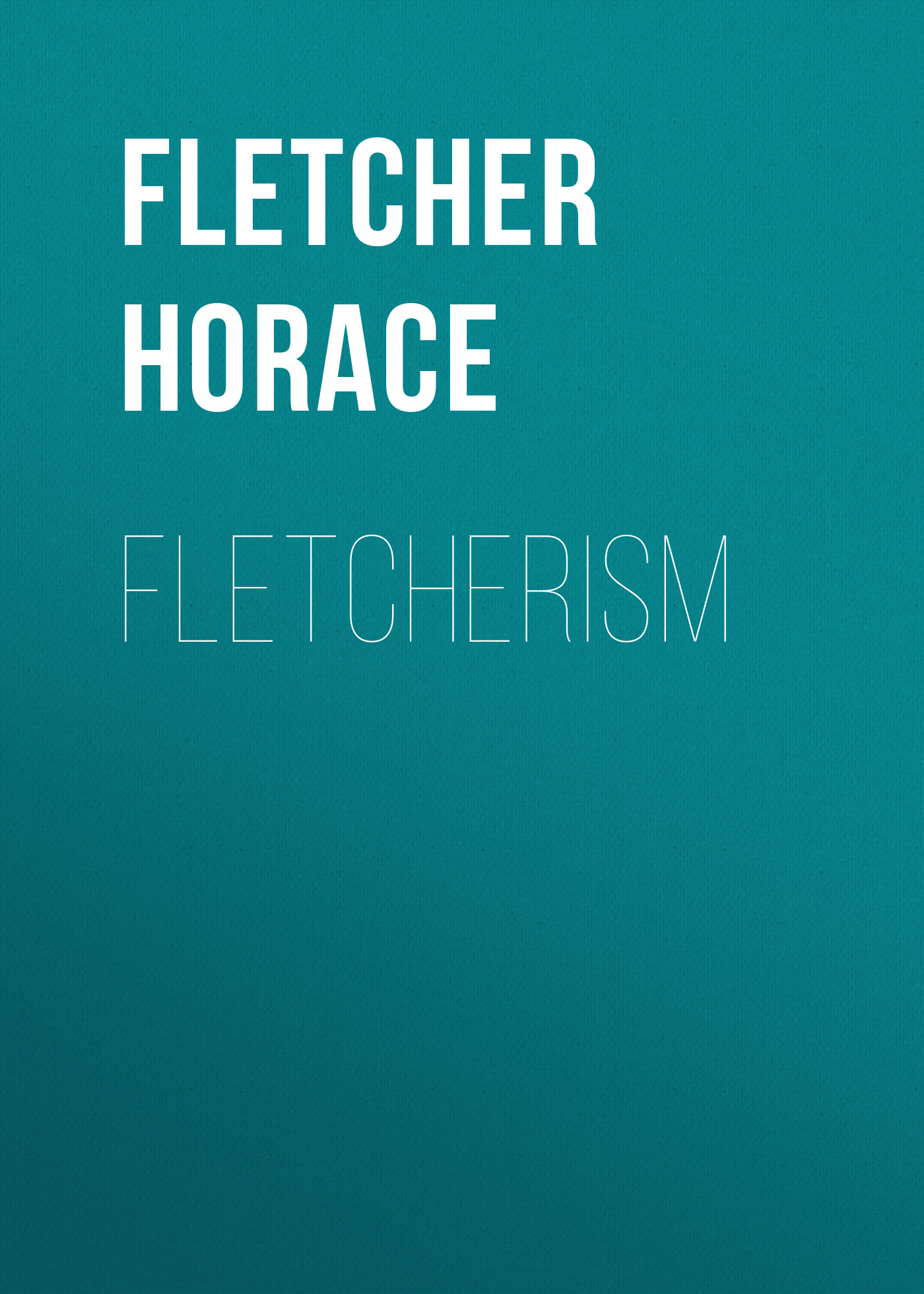 Обложка книги «Fletcherism»