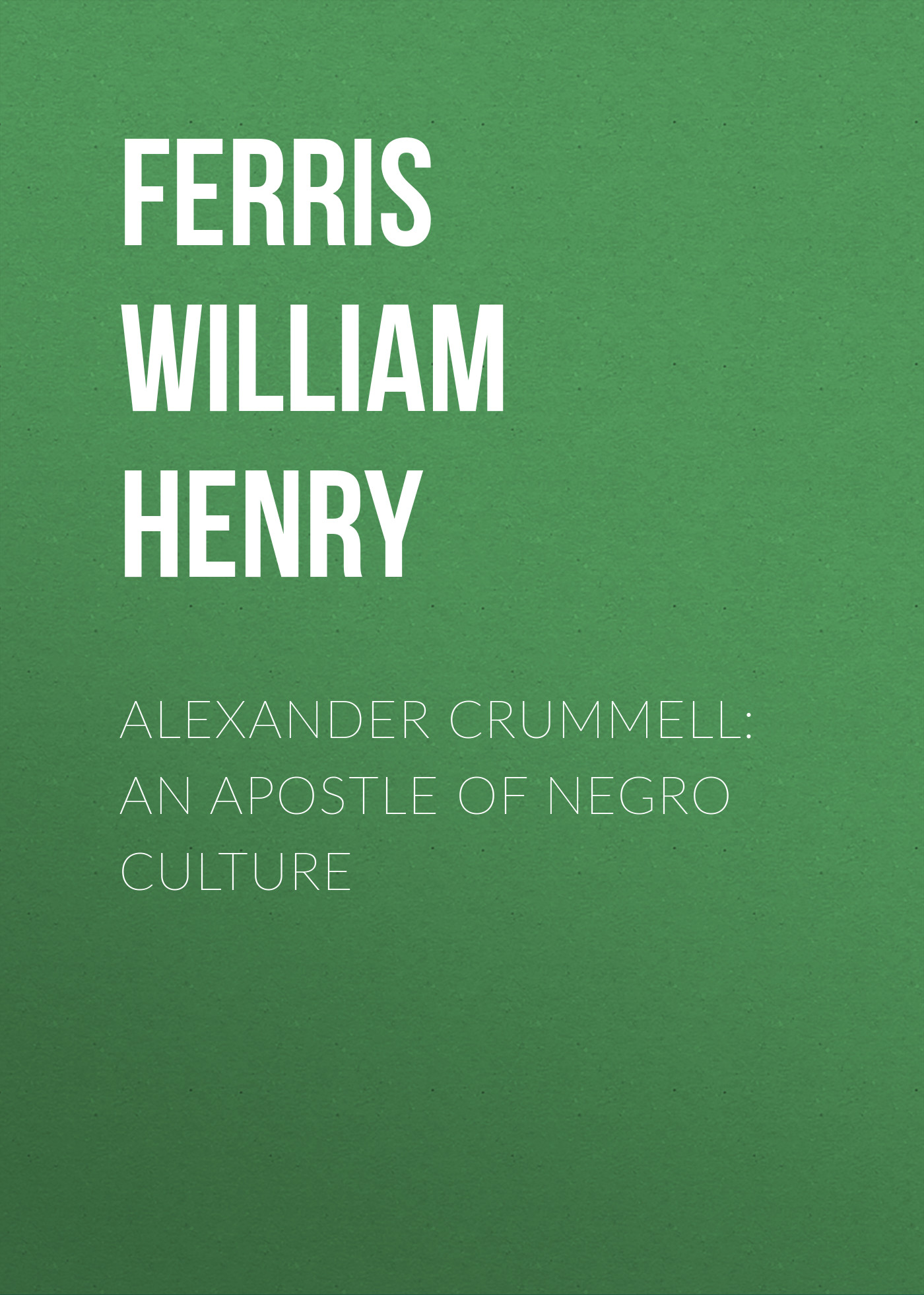 Обложка книги «Alexander Crummell: An Apostle of Negro Culture»
