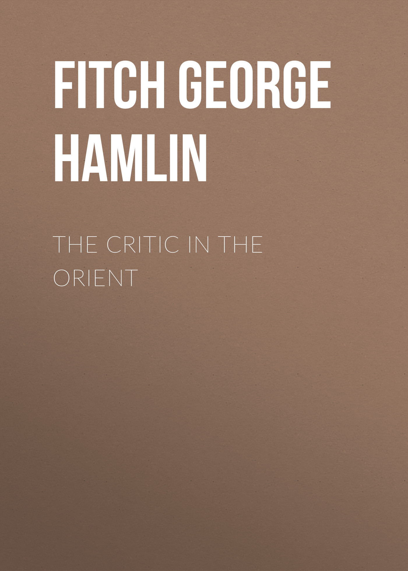 Обложка книги «The Critic in the Orient»