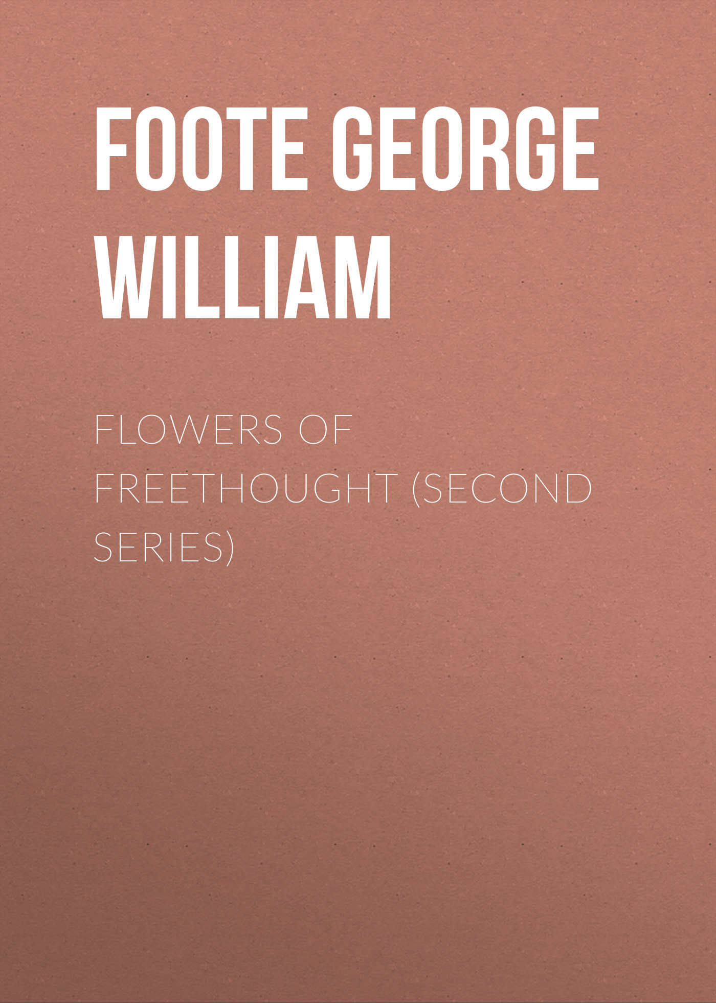 Обложка книги «Flowers of Freethought (Second Series)»