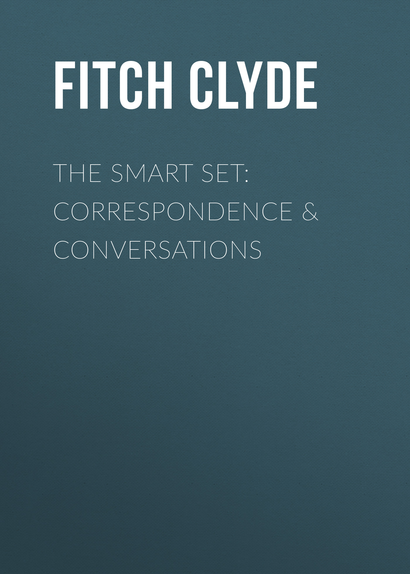 Обложка книги «The Smart Set: Correspondence & Conversations»