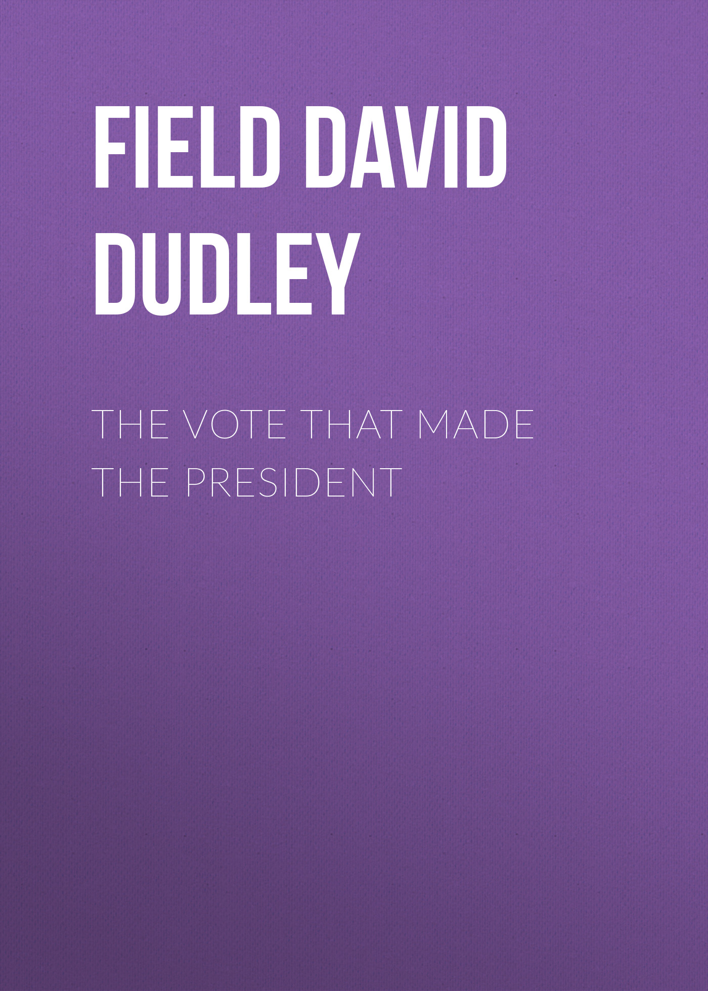 Обложка книги «The Vote That Made the President»