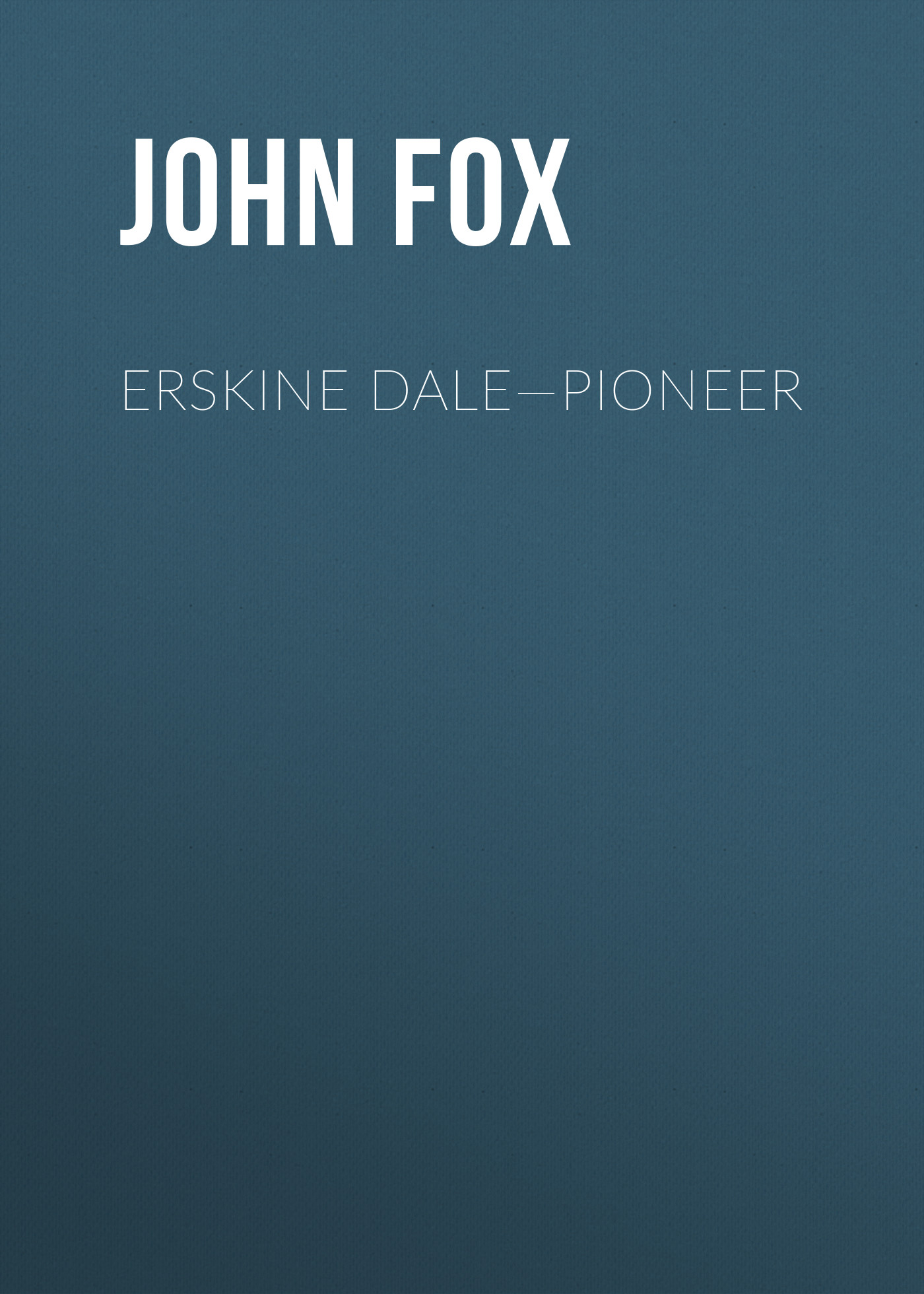Обложка книги «Erskine Dale—Pioneer»