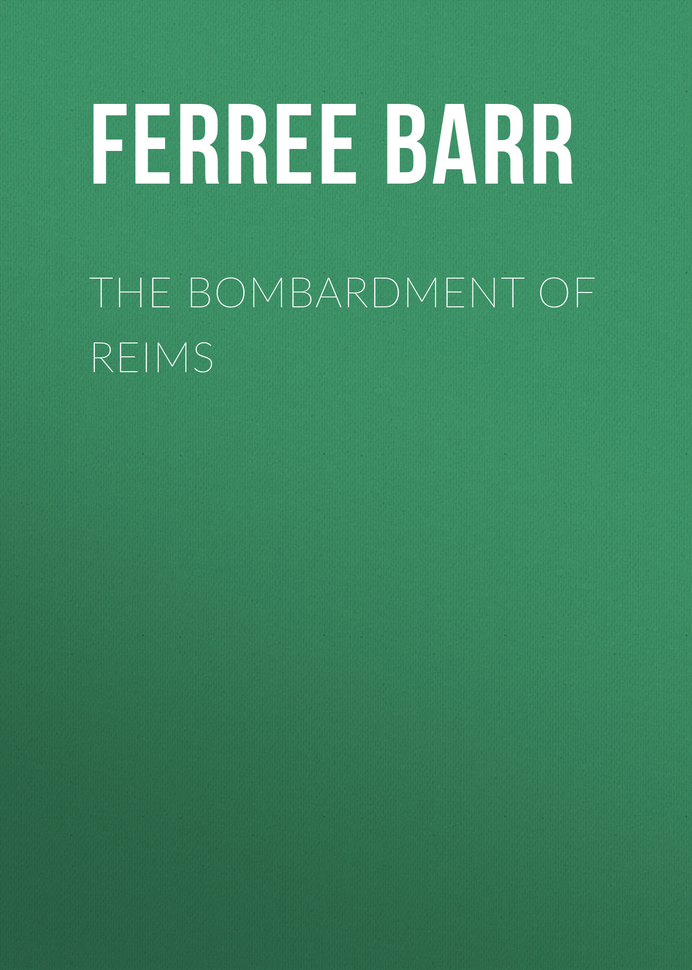 Обложка книги «The Bombardment of Reims»