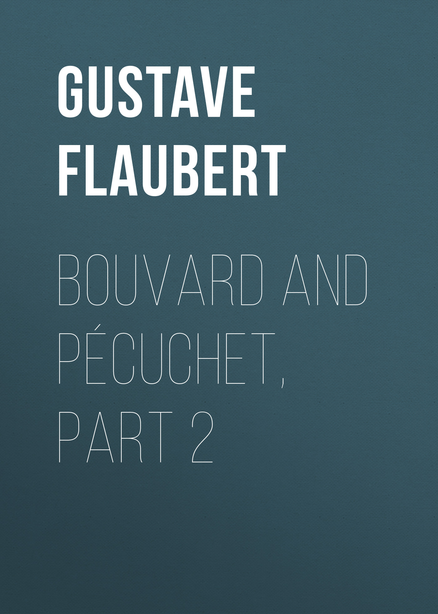 Обложка книги «Bouvard and Pécuchet, part 2»