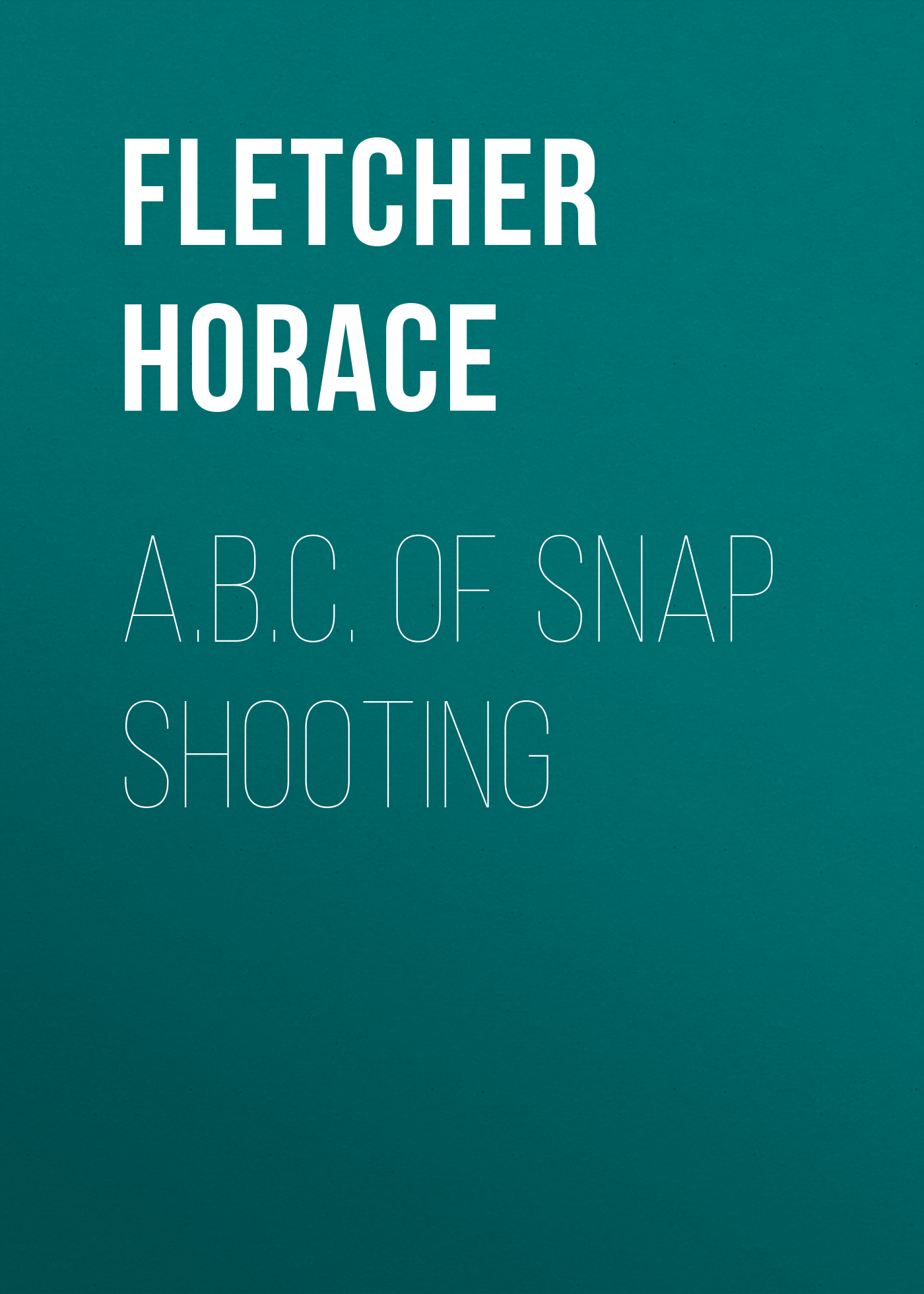 Обложка книги «A.B.C. of Snap Shooting»