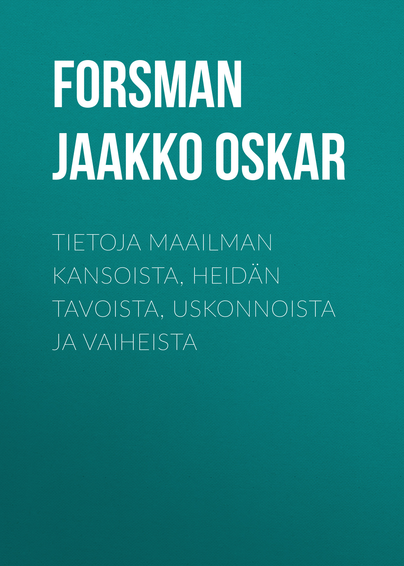 Обложка книги «Tietoja maailman kansoista, heidän tavoista, uskonnoista ja vaiheista»
