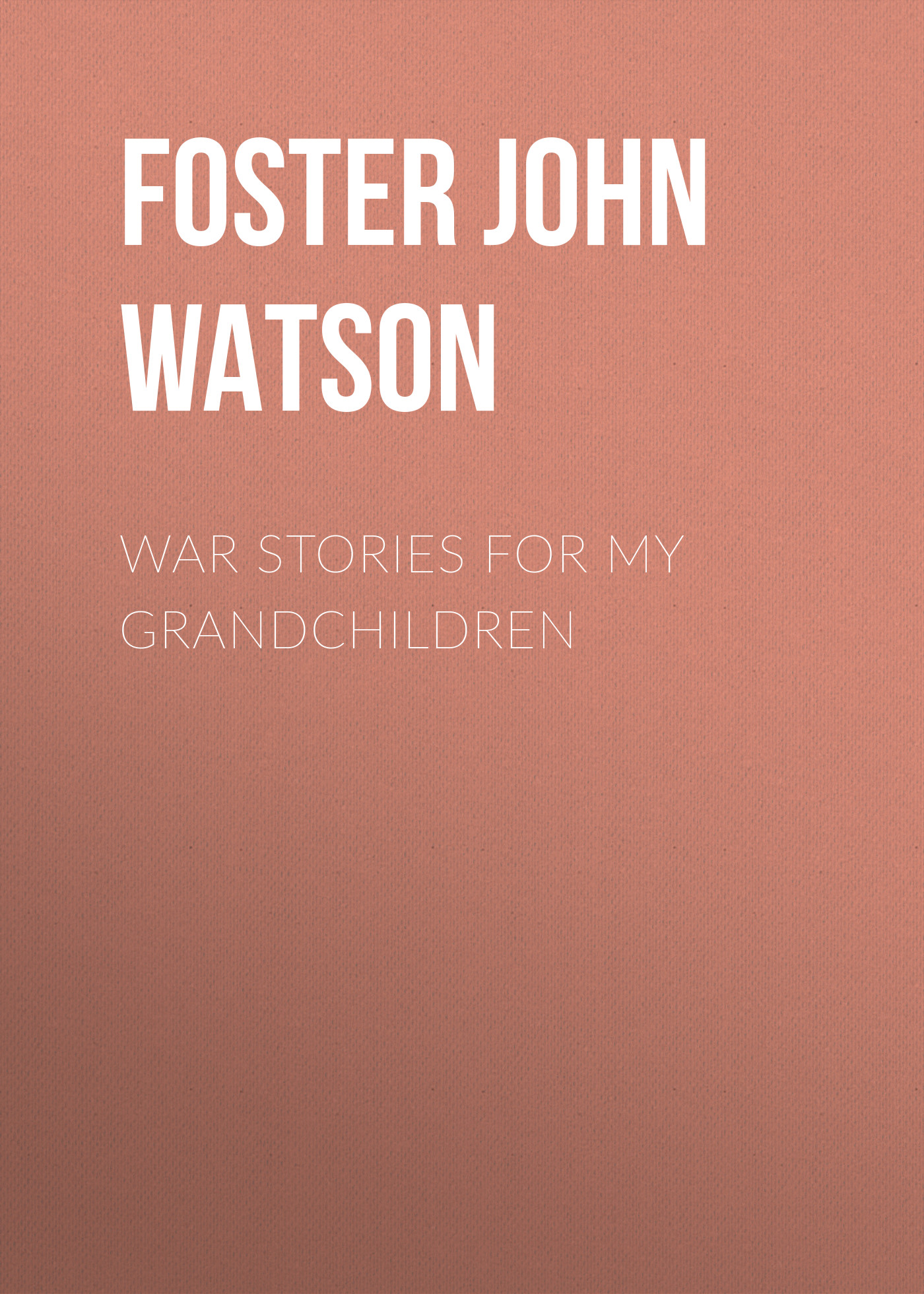 Обложка книги «War Stories for my Grandchildren»