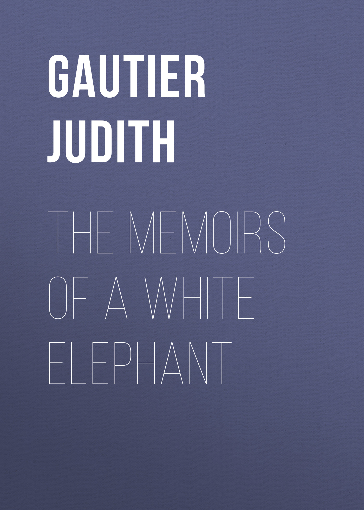 Обложка книги «The Memoirs of a White Elephant»