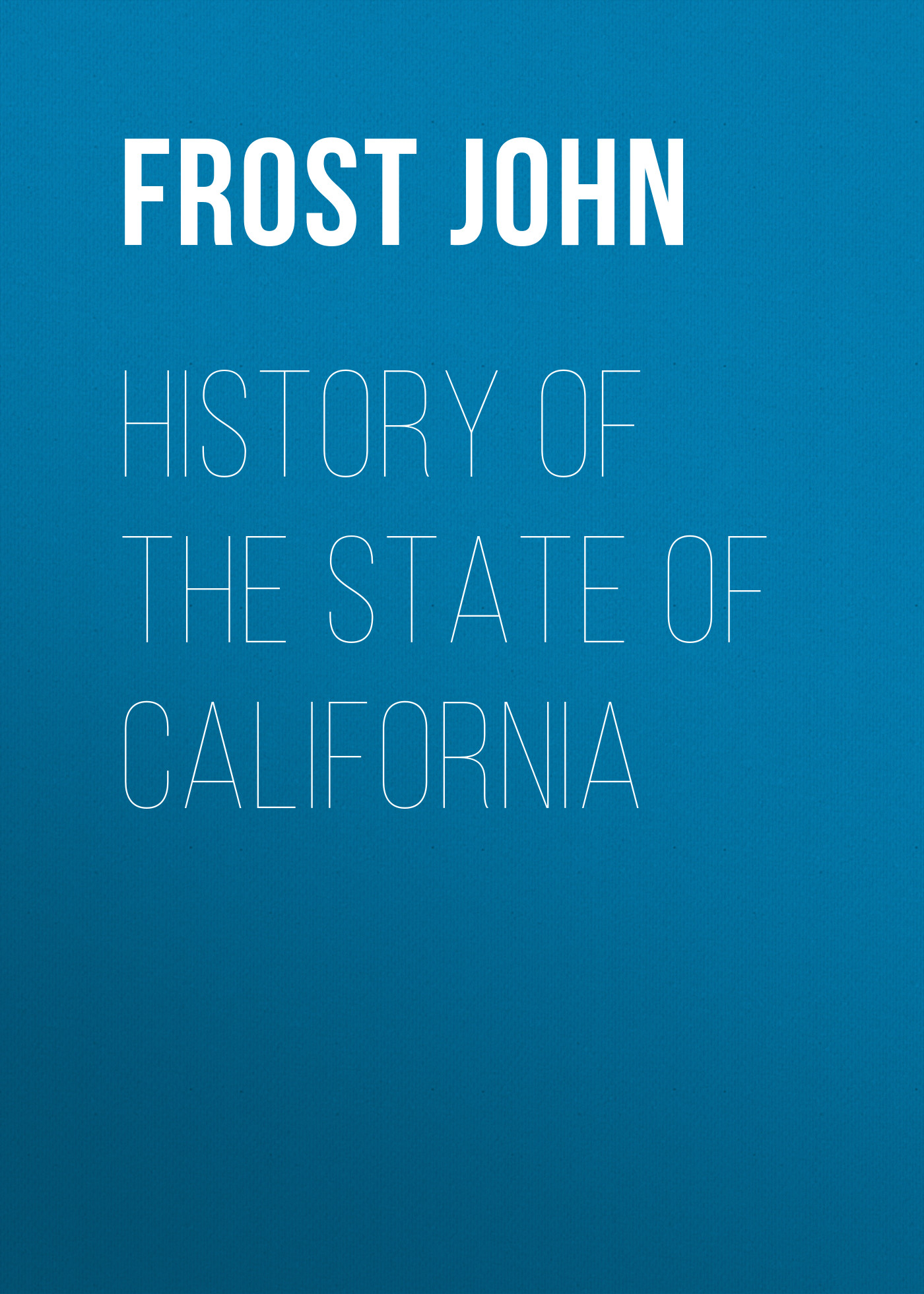 Обложка книги «History of the State of California»