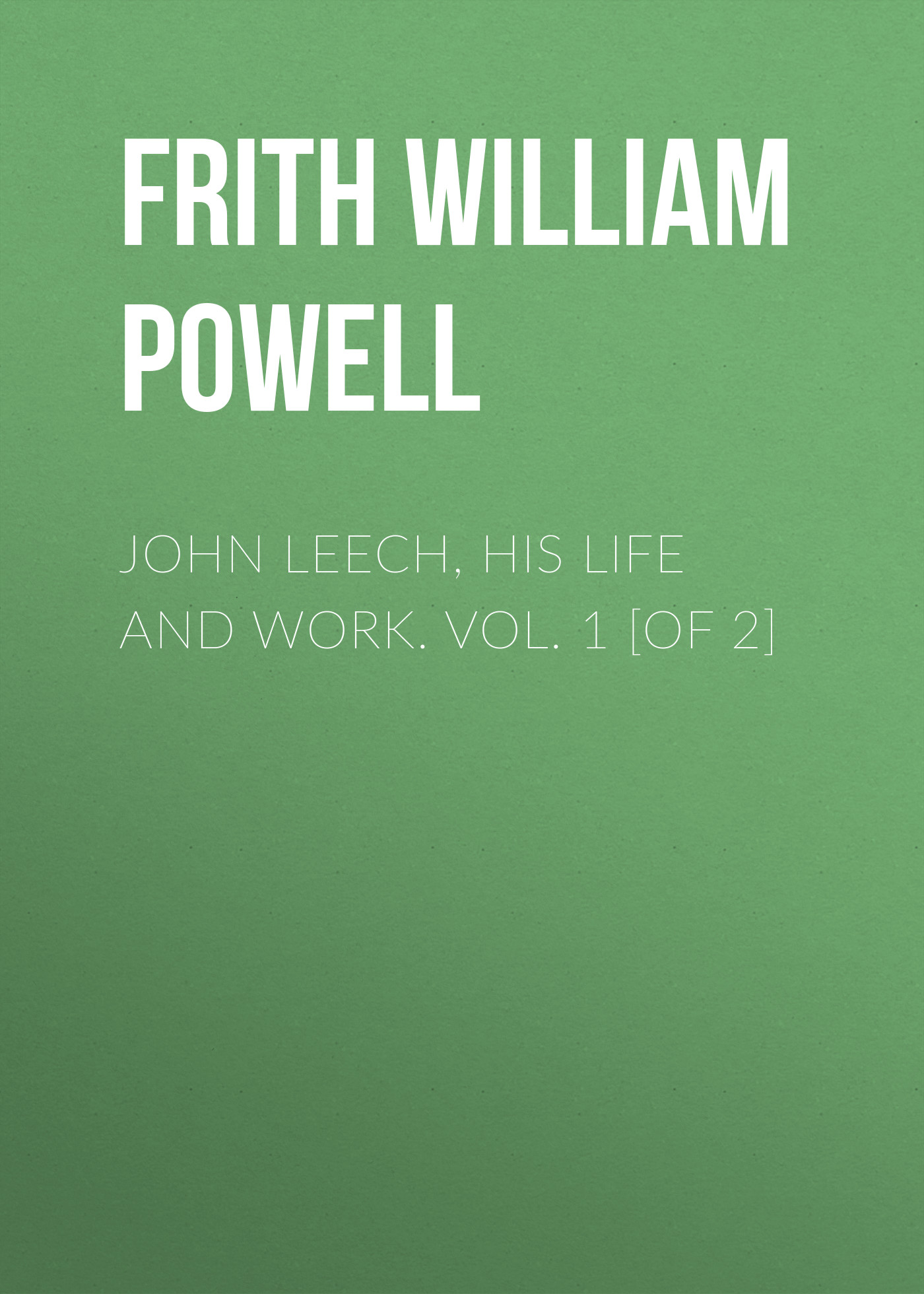 Обложка книги «John Leech, His Life and Work. Vol. 1 [of 2]»