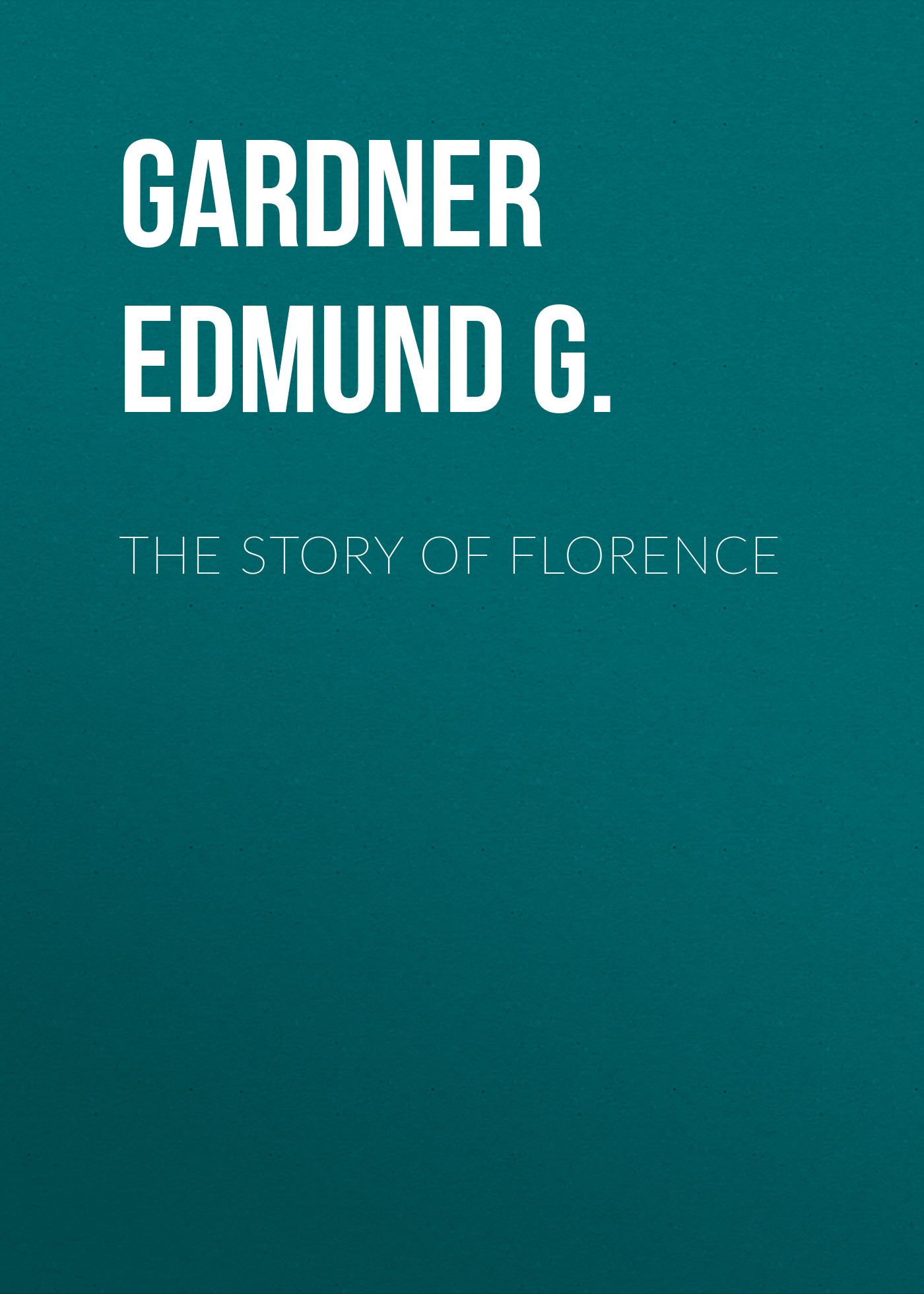 Обложка книги «The Story of Florence»