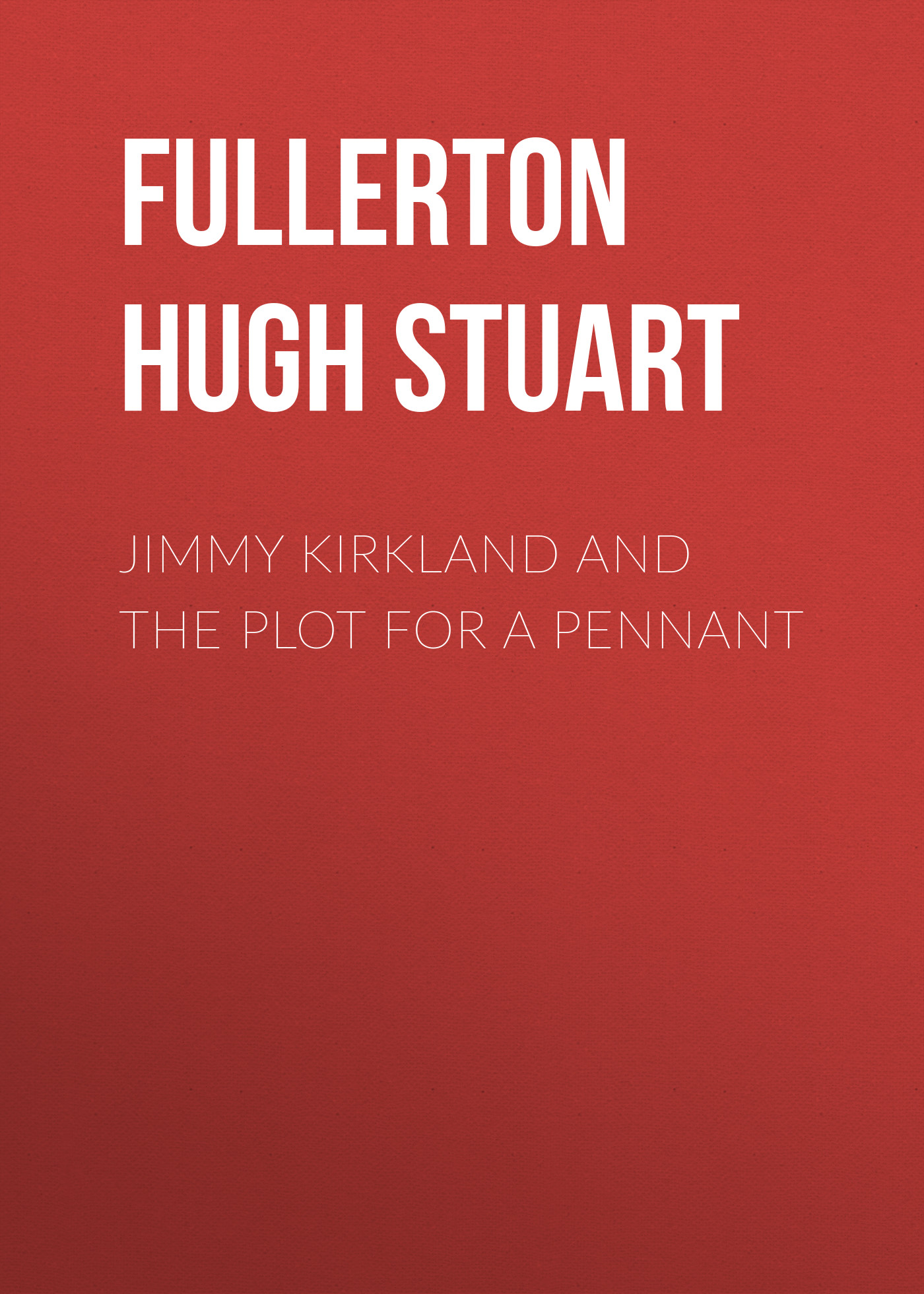 Обложка книги «Jimmy Kirkland and the Plot for a Pennant»