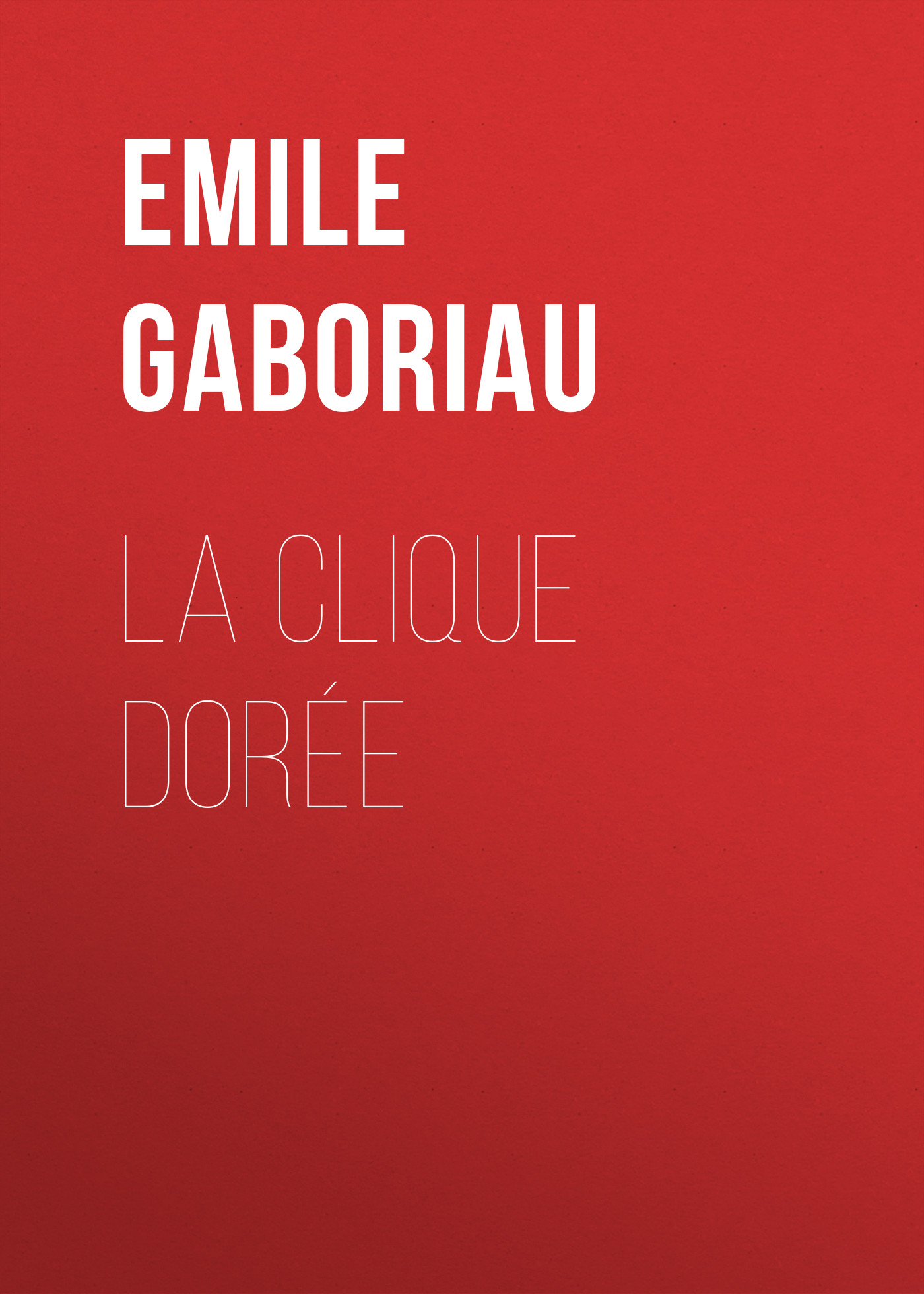 Обложка книги «La clique dorée»