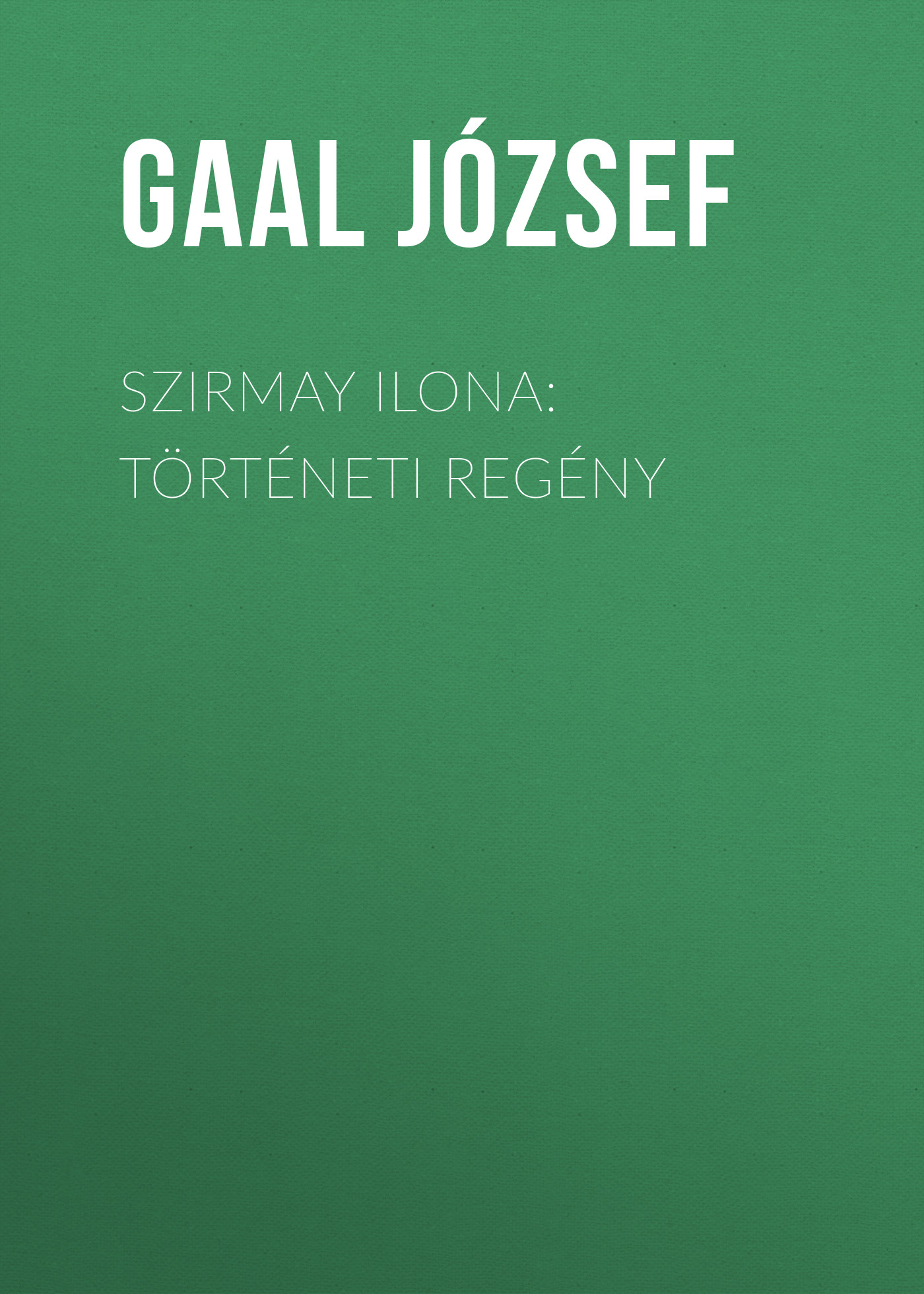 Обложка книги «Szirmay Ilona: Történeti regény»