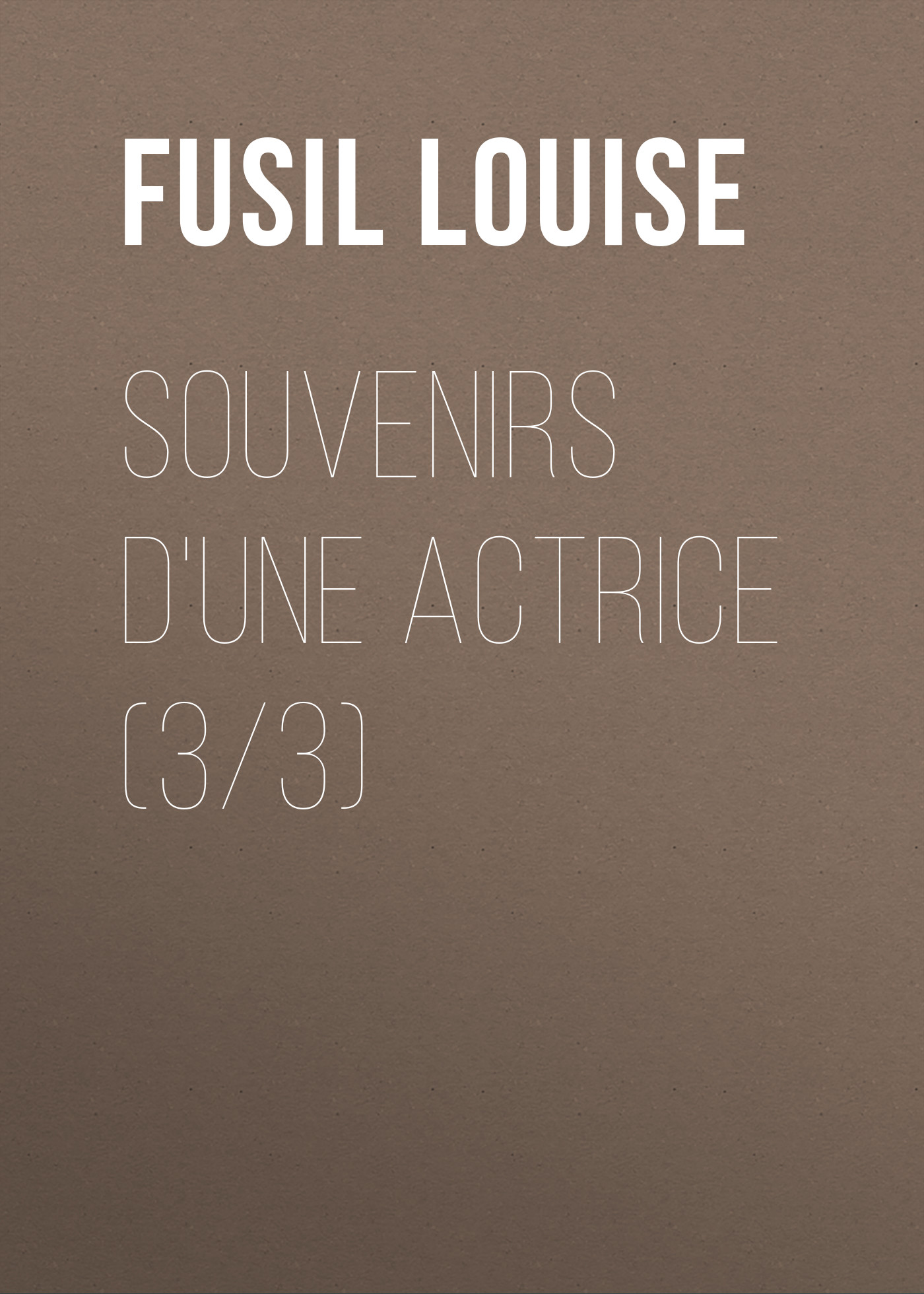 Обложка книги «Souvenirs d'une actrice (3/3)»